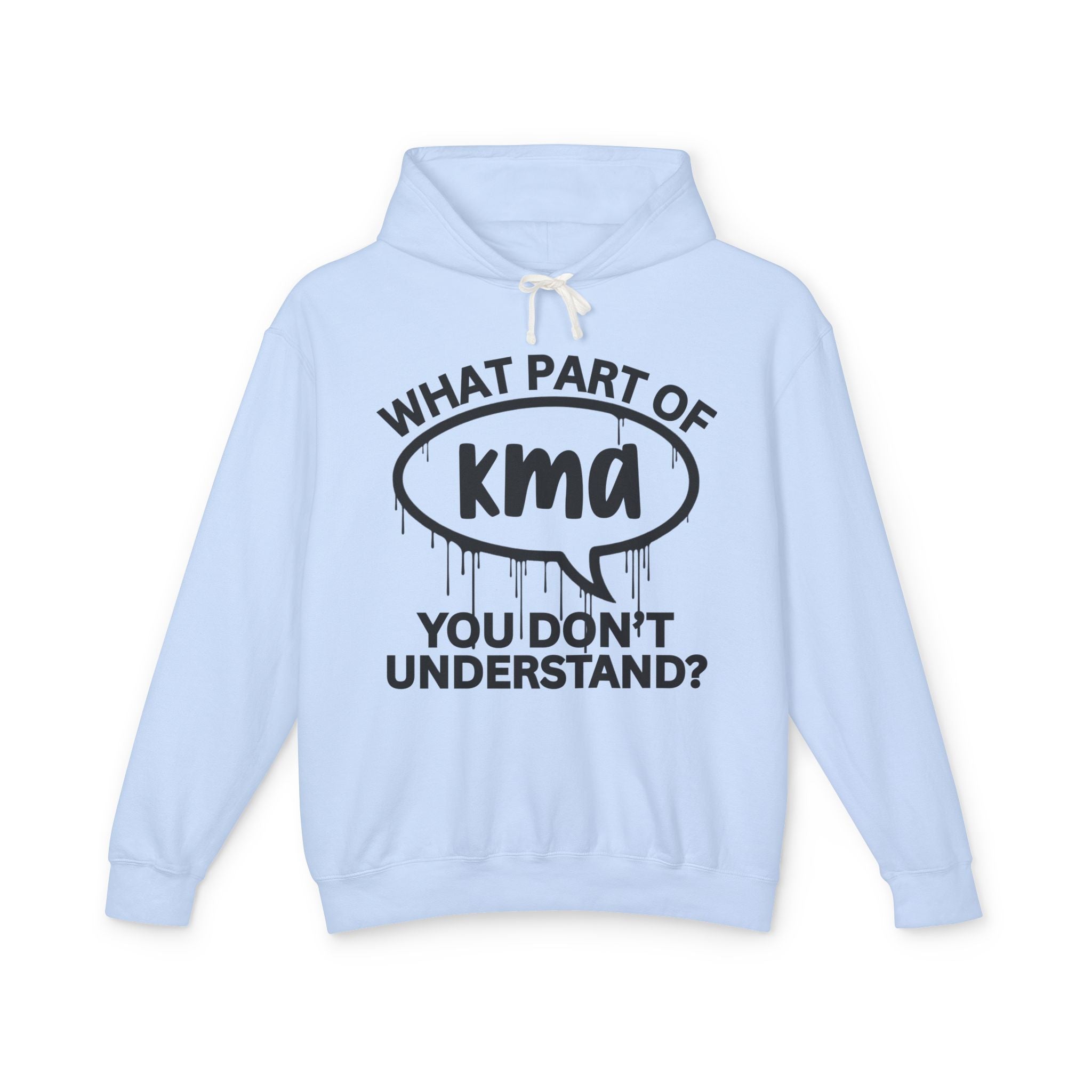 What Part of KMA You Don't Understand? Bold Statement Sweatshirt