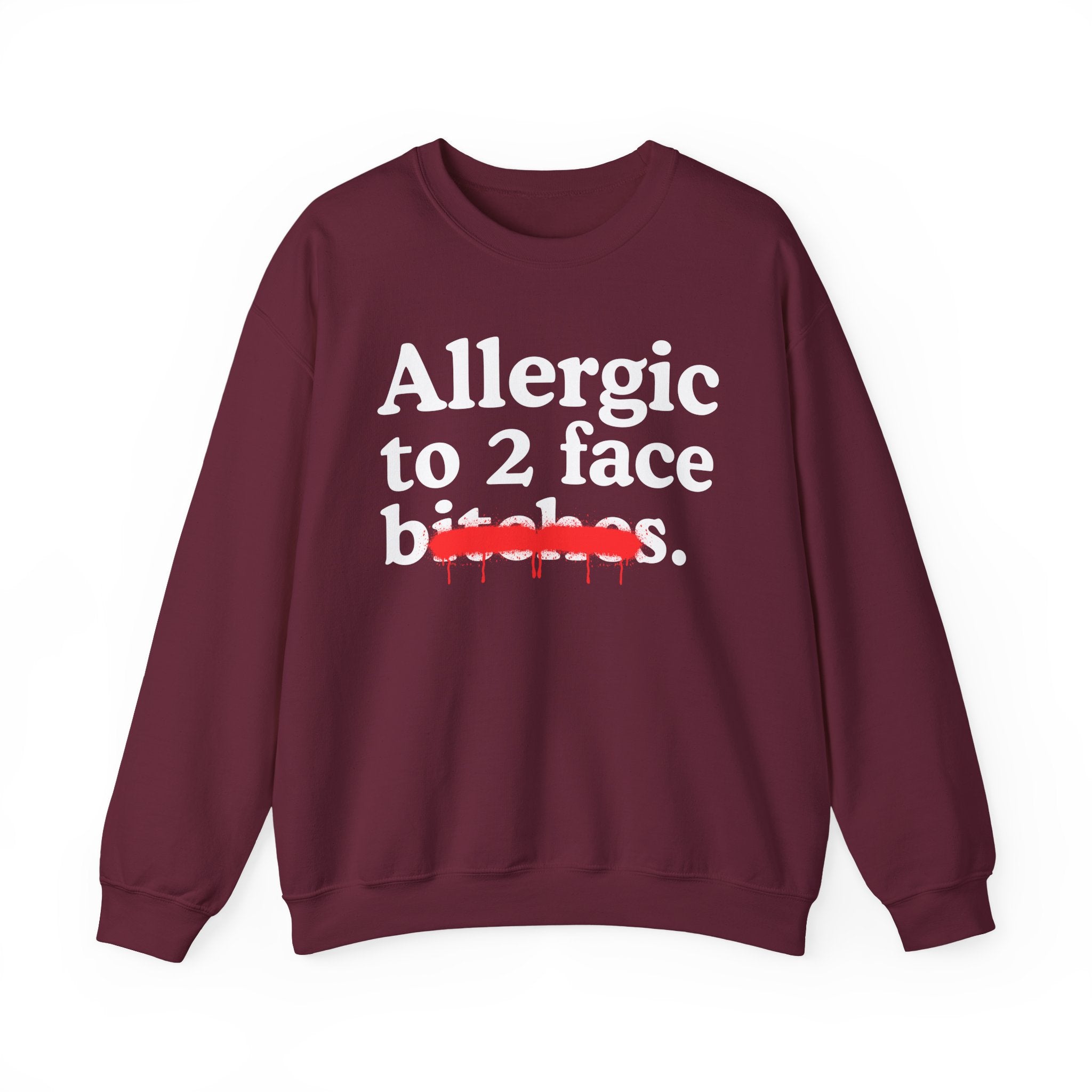 Allergic To 2 Face Bitches — Sarcastic Sassy Statement Sweatshirt