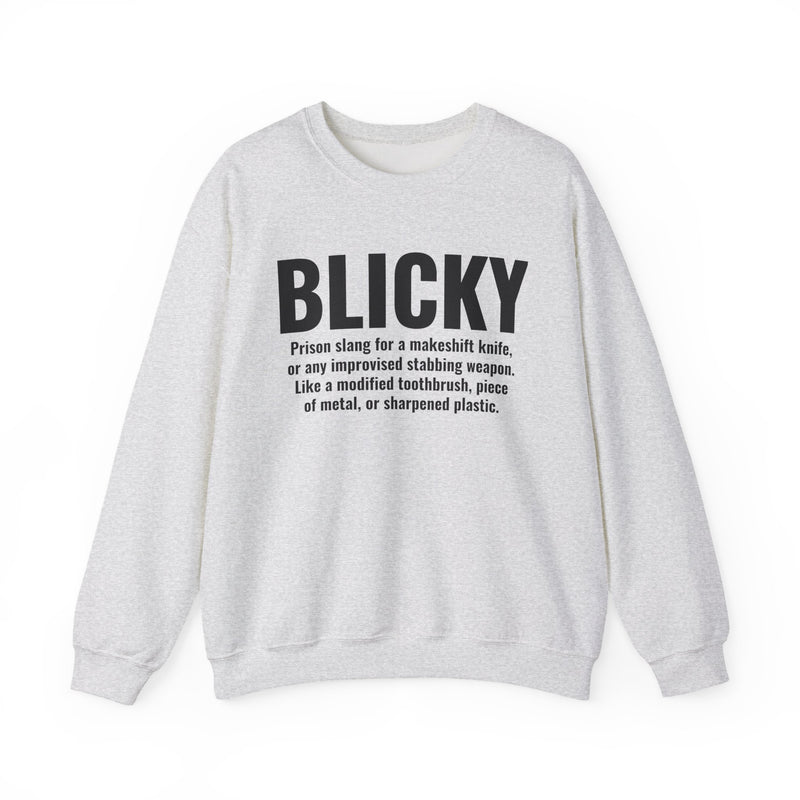 Sweatshirt in Light Gray with black definition print reading BLICKY — prison slang definition of a makeshift knife, front view