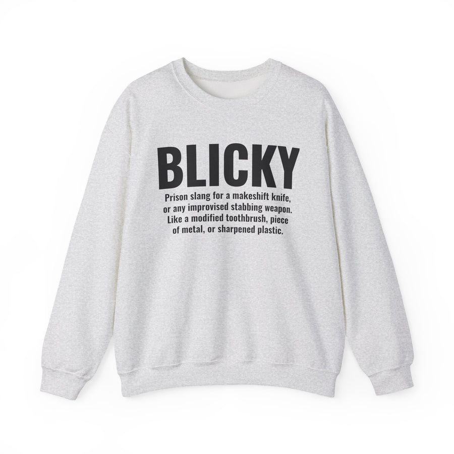 Sweatshirt in Light Gray with black definition print reading BLICKY — prison slang definition of a makeshift knife, front view