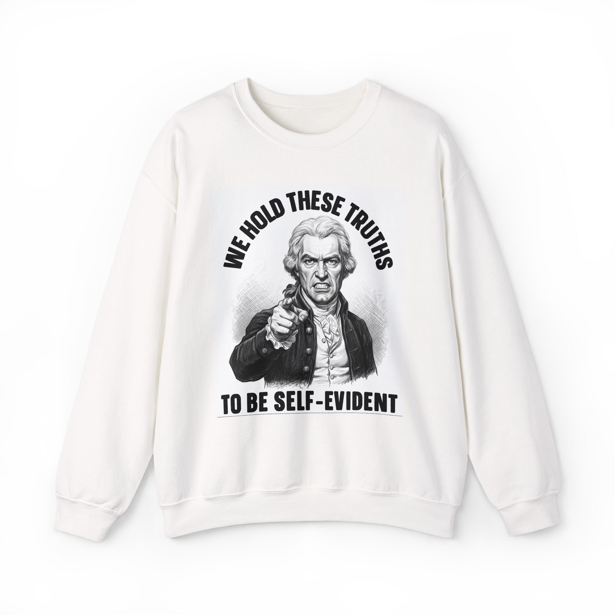 We Hold These Truths To Be Self Evident - Sweatshirt