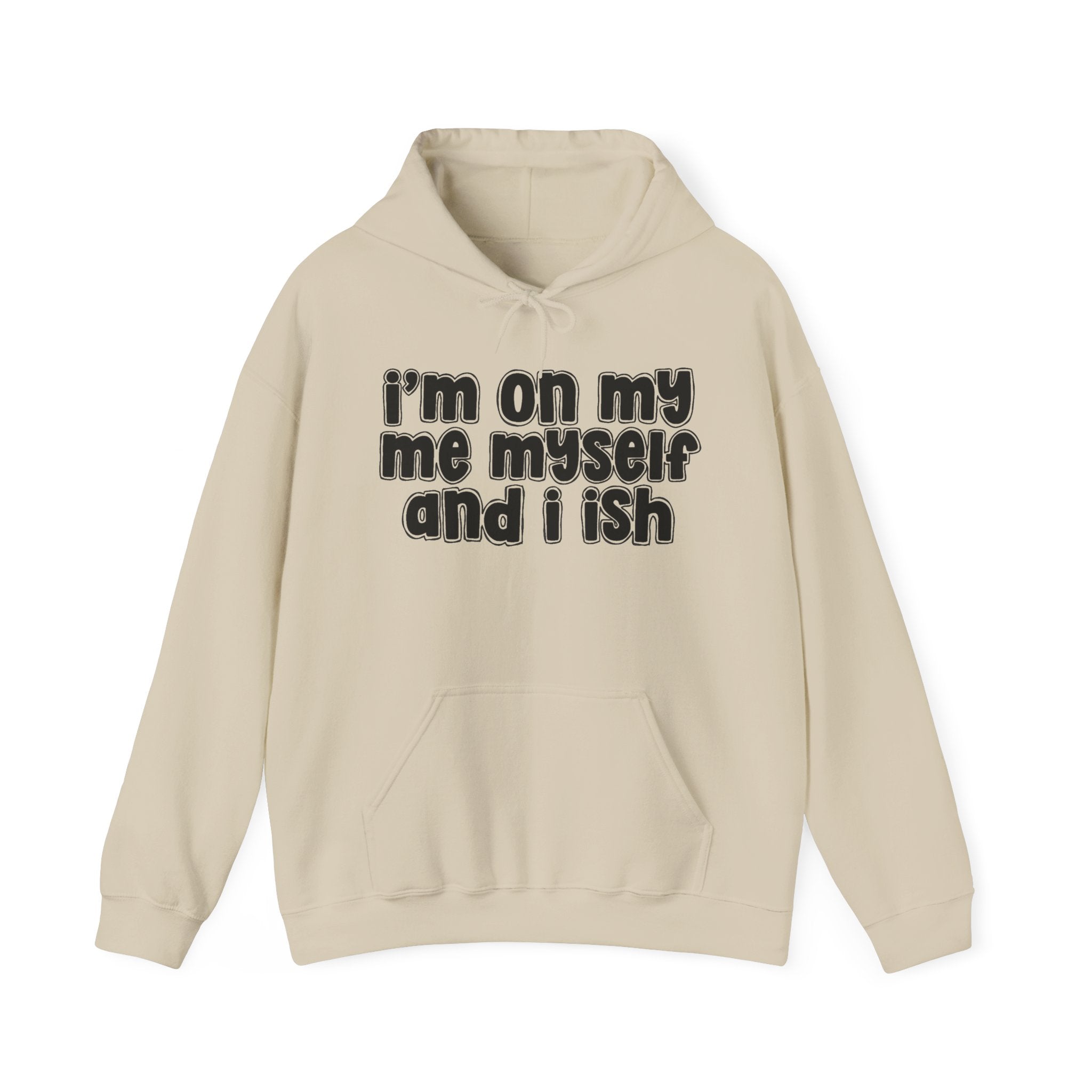I'm On My Me Myself And I Ish