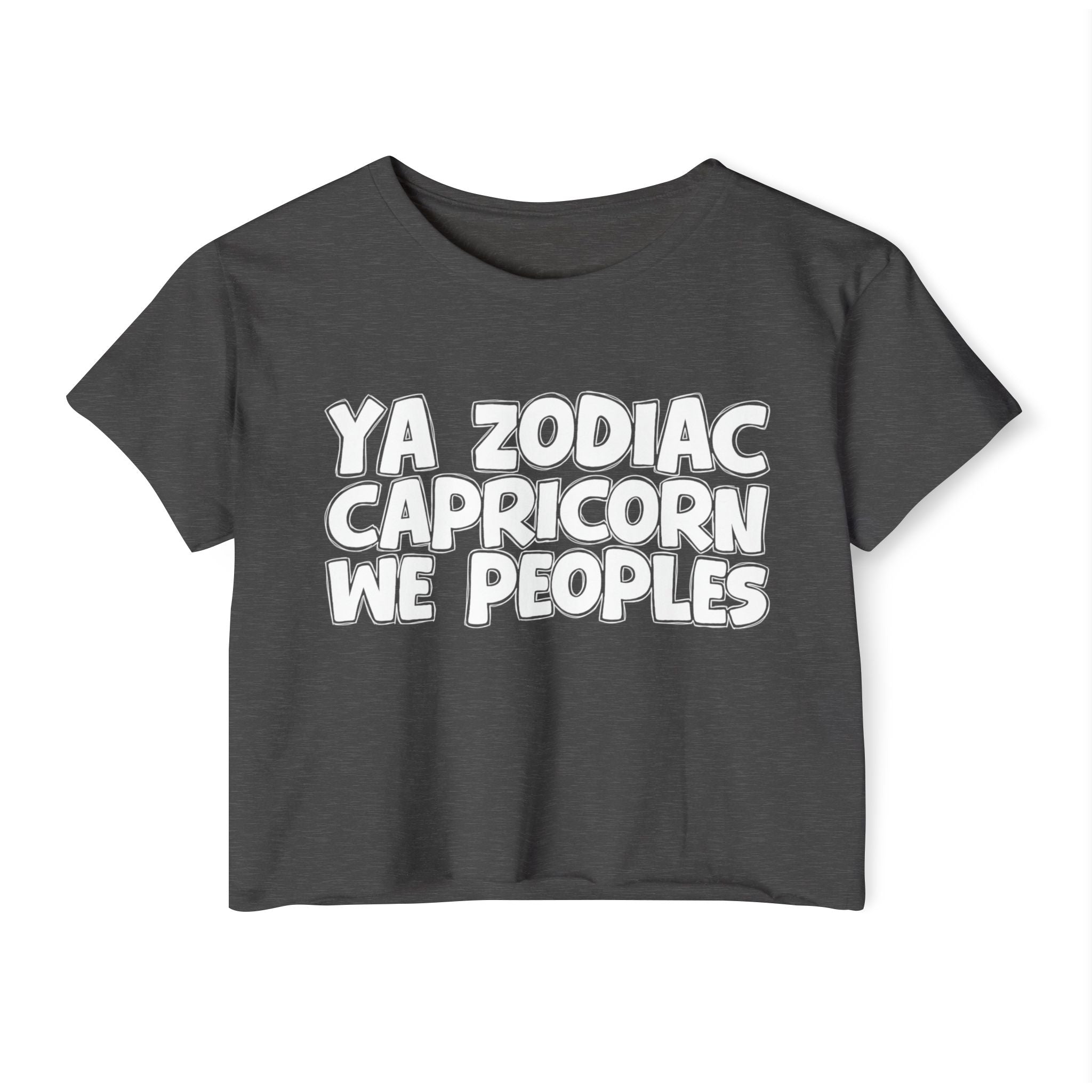 Ya Zodiac Capricorn We Peoples - Fun Zodiac Sign Crop Top