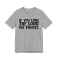 If You Love The Word We Family - Inspirational Faith T-Shirt