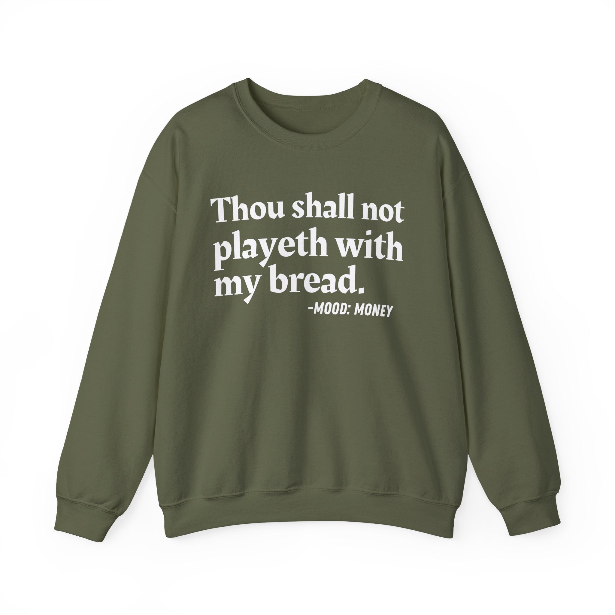 Thou Shall Not Playeth With My Bread — Funny Financial Quote Sweatshirt