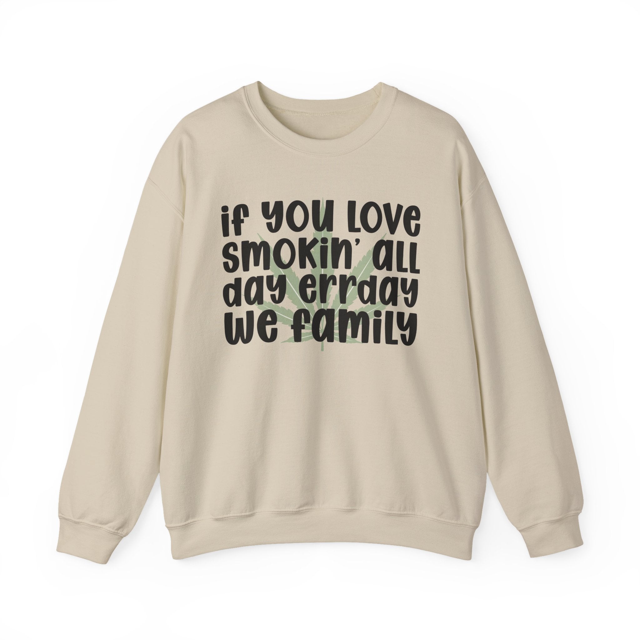 If You Love Smokin' All Day Err'Day We Family - Reggaeton Fan Sweatshirt