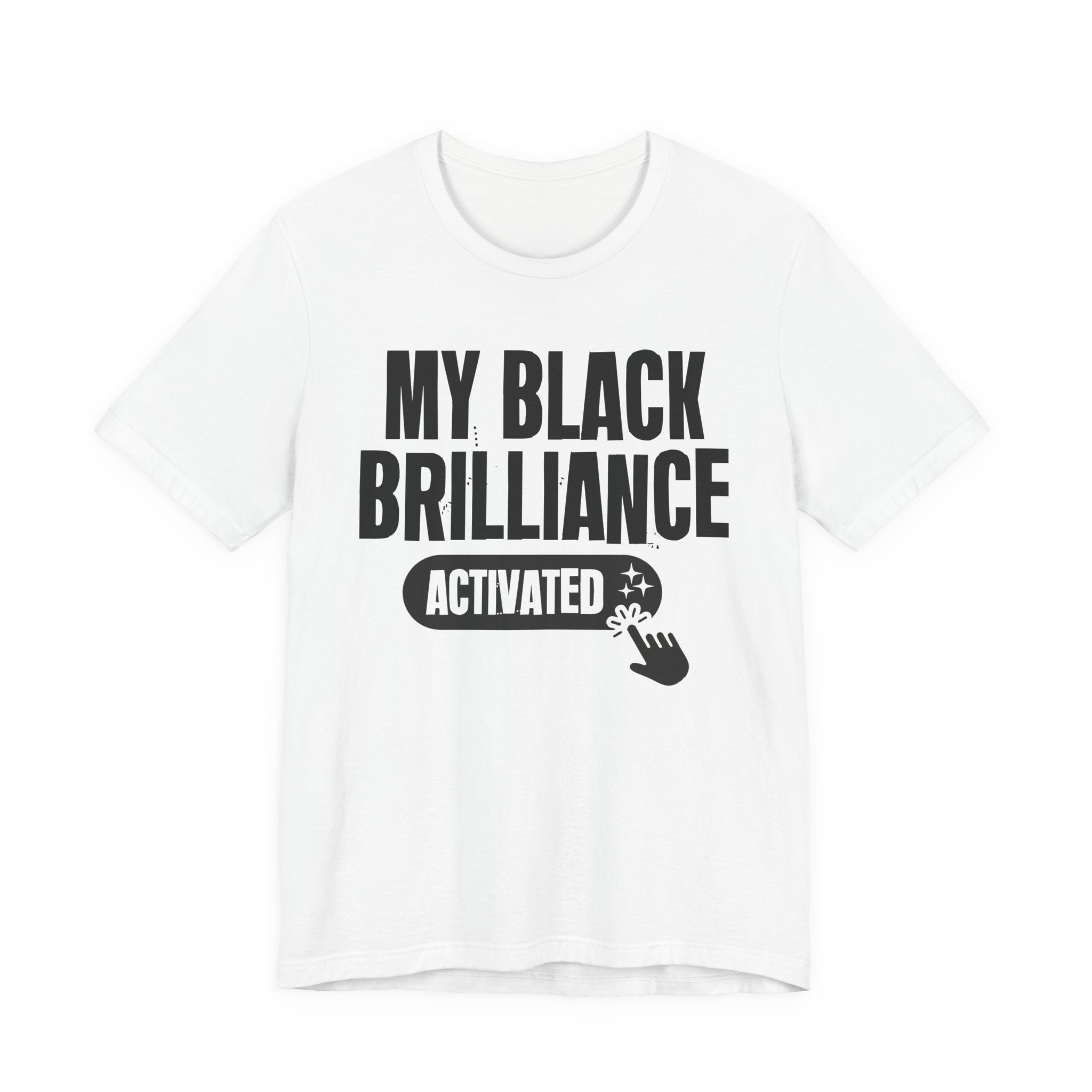 My Black Brilliance Activated - Motivational Tee Shirt