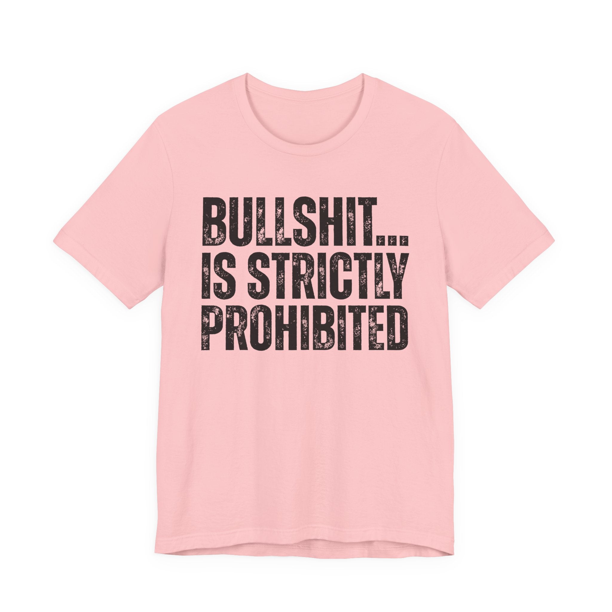 Bullshit...Is Strictly Prohibited — Sarcastic Statement T-Shirt