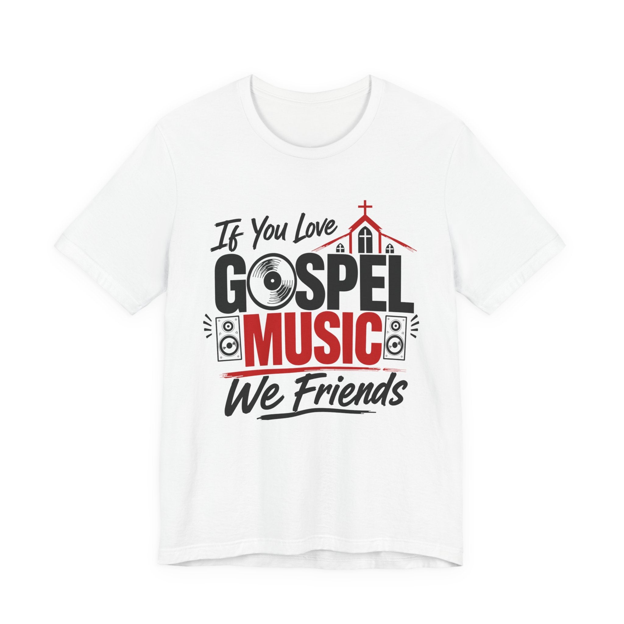 If You Love Gospel Music We Friends － Gospel Music Lovers T-shirt