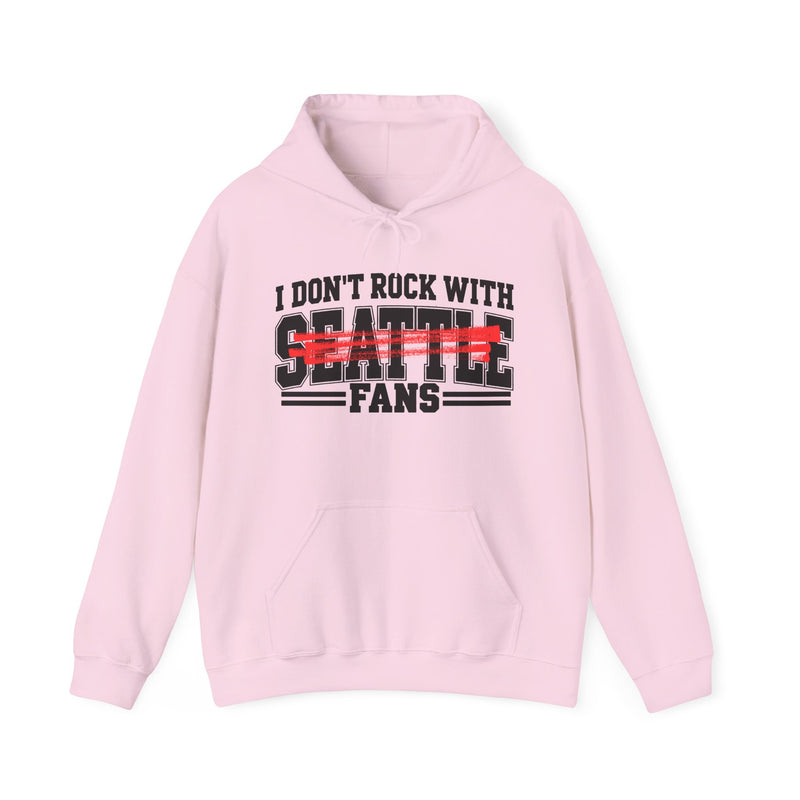I Don’t Rock With Seattle Fans – Funny Sport Rivalry Hoodie
