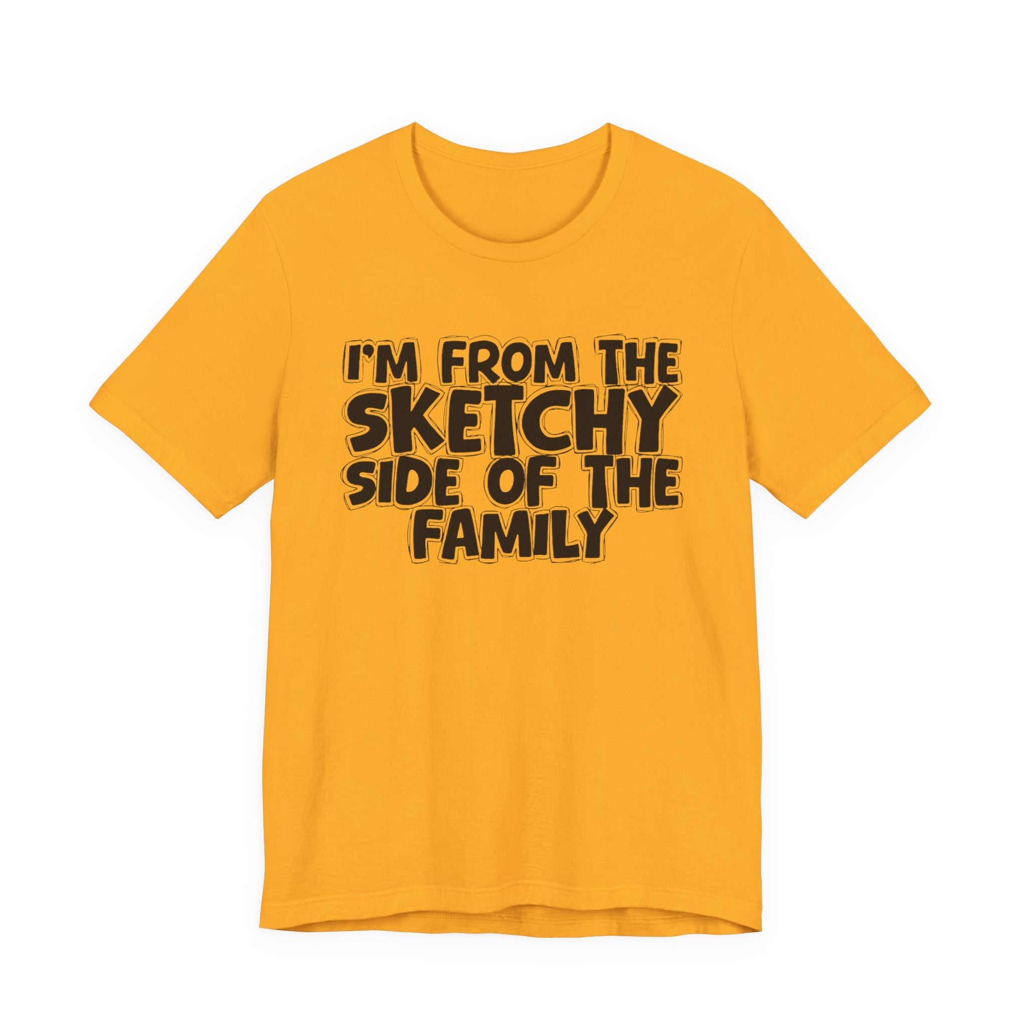I'm From The Sketchy Side Of The Family — Funny Family Gathering Tee
