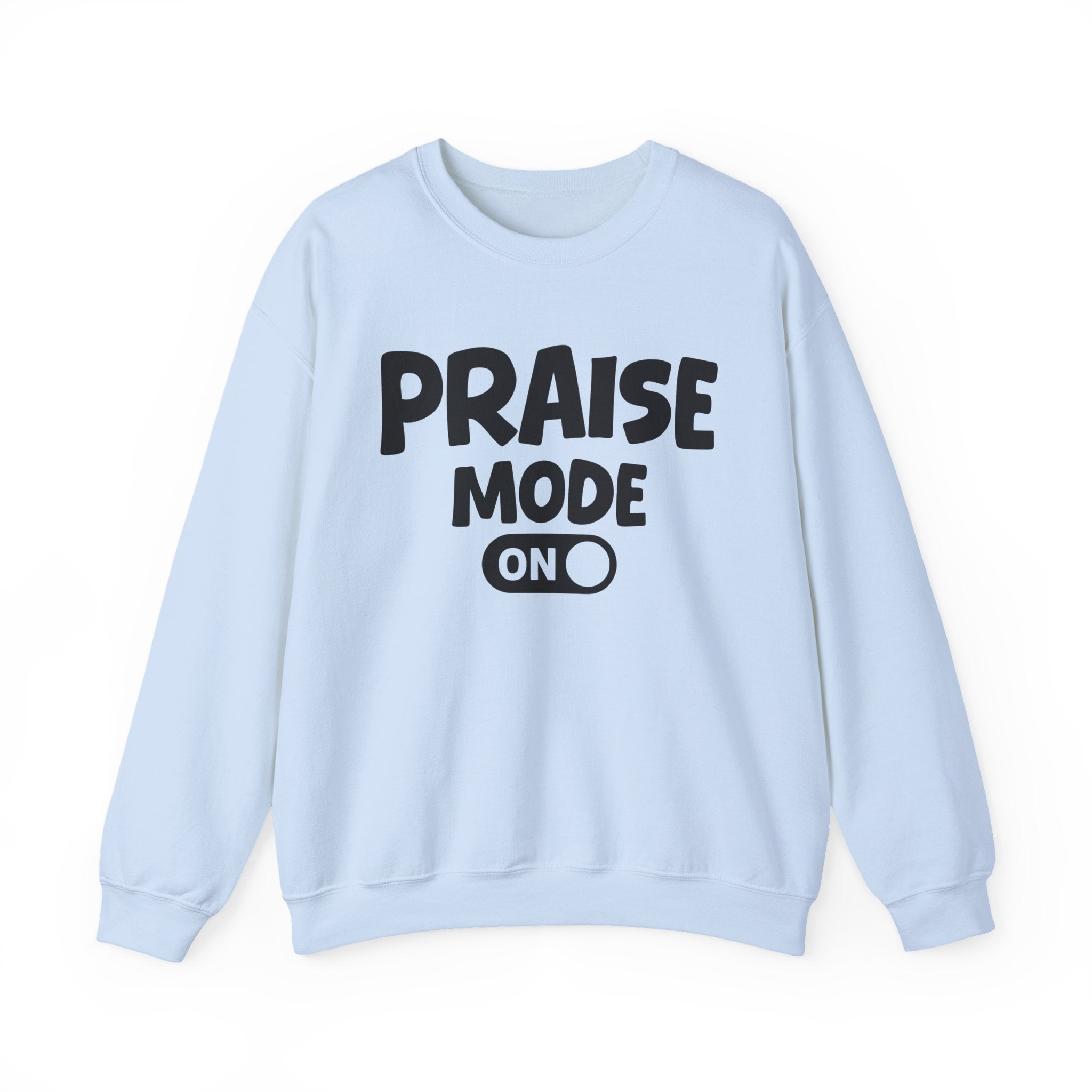 Praise Mode On — Motivational Positive Graphic Sweatshirt