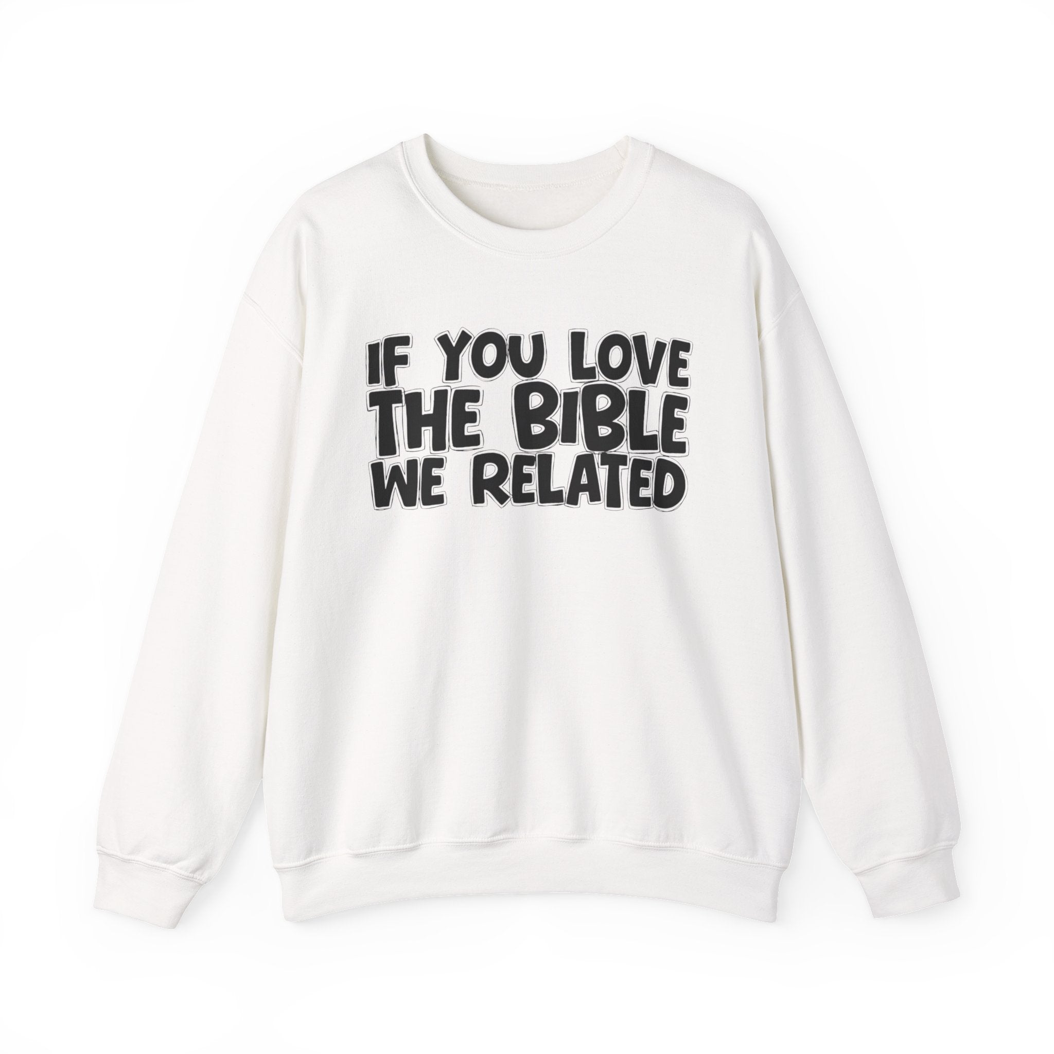 If You Love The Bible We Related - Inspirational Faith Sweatshirt
