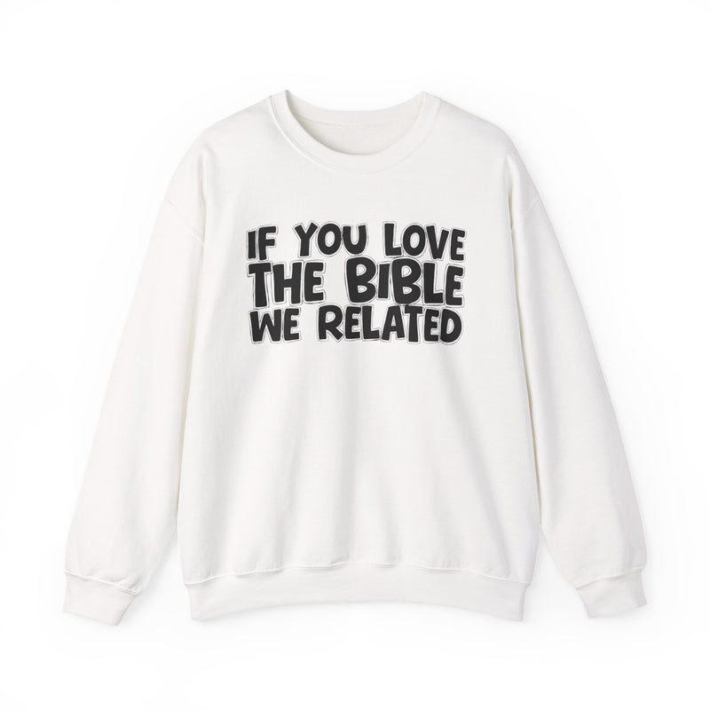 If You Love The Bible We Related — Inspirational Faith Sweatshirt