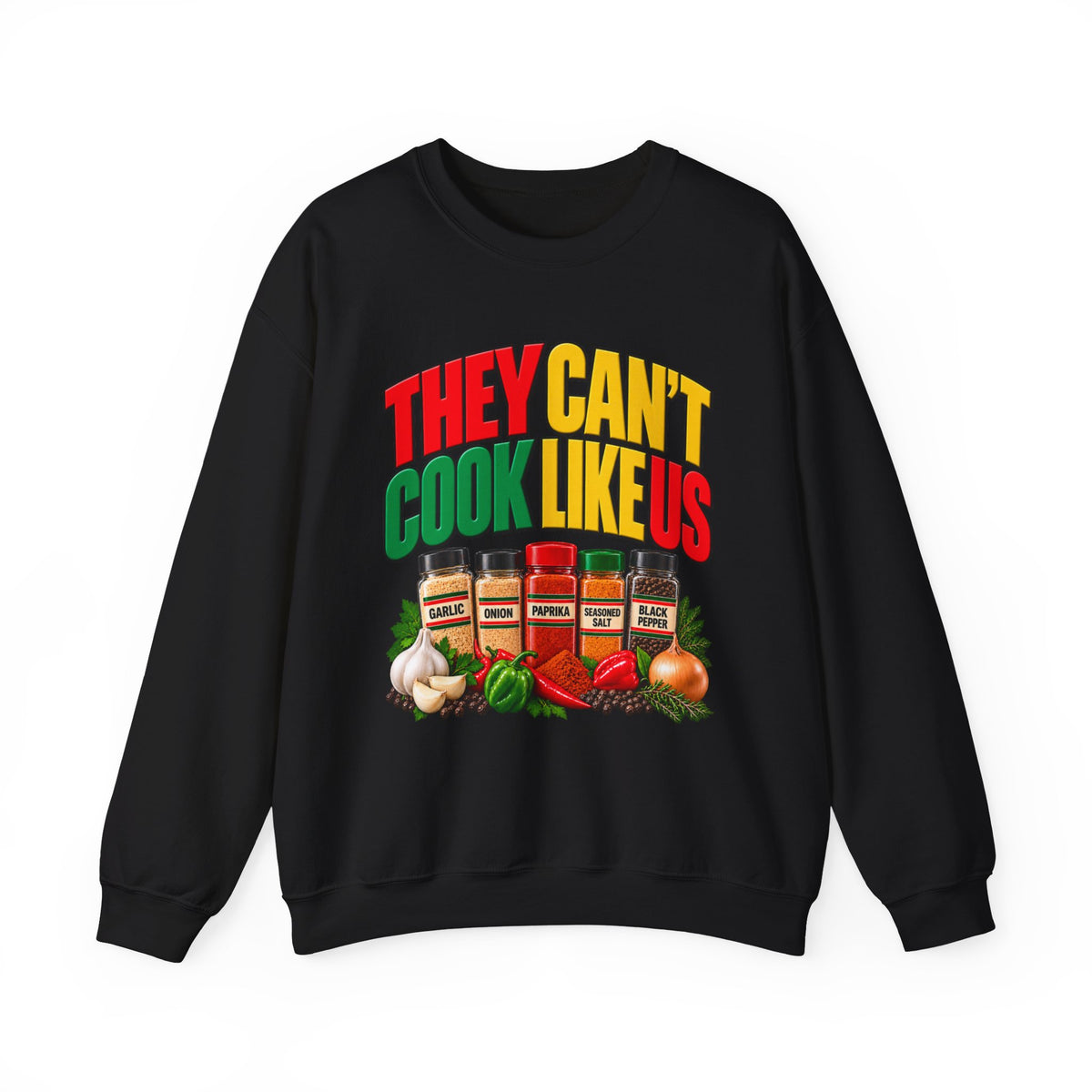 They Can't Cook Like Us — African American Soul Food Cooking Sweatshirt