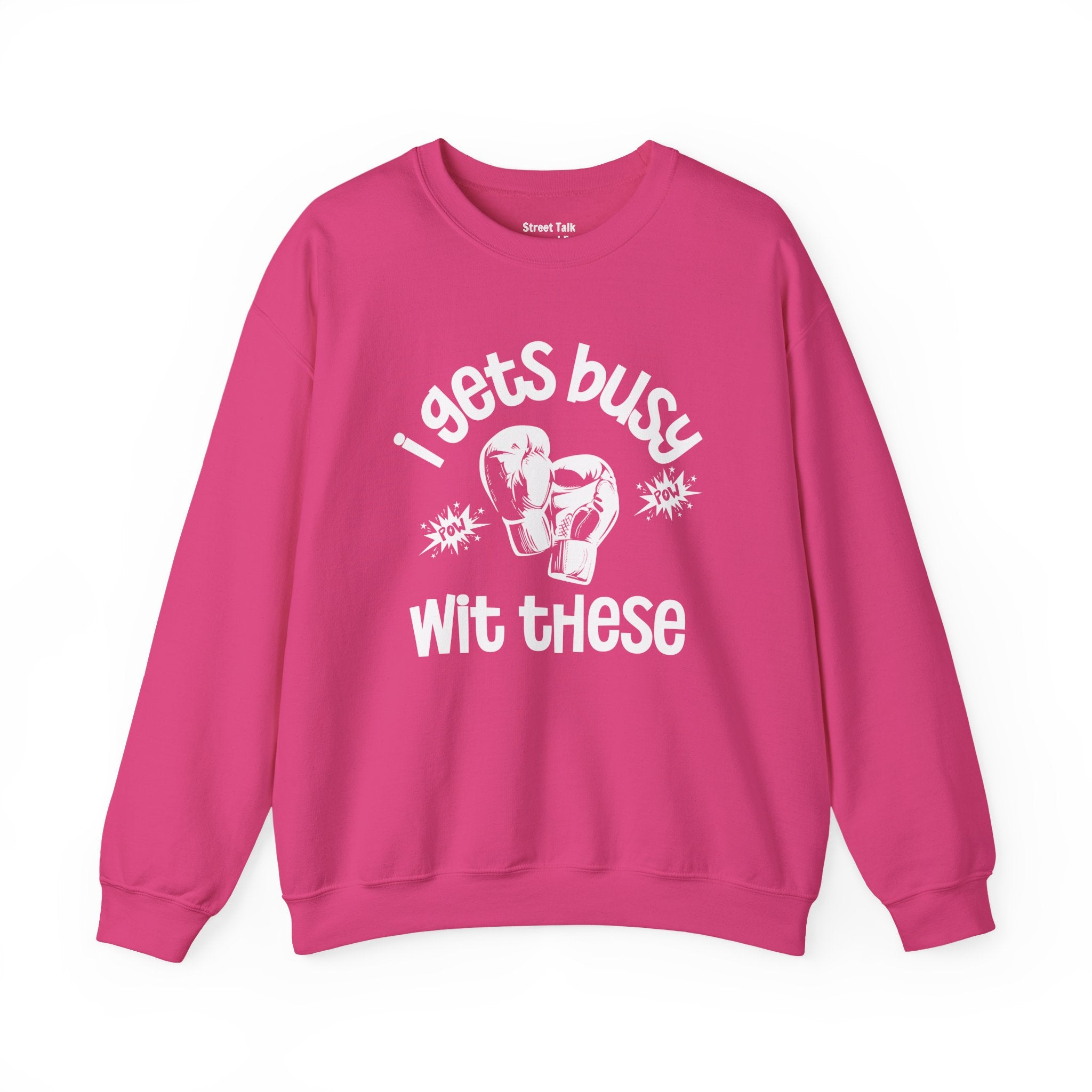 I Gets Busy With These Sweatshirt