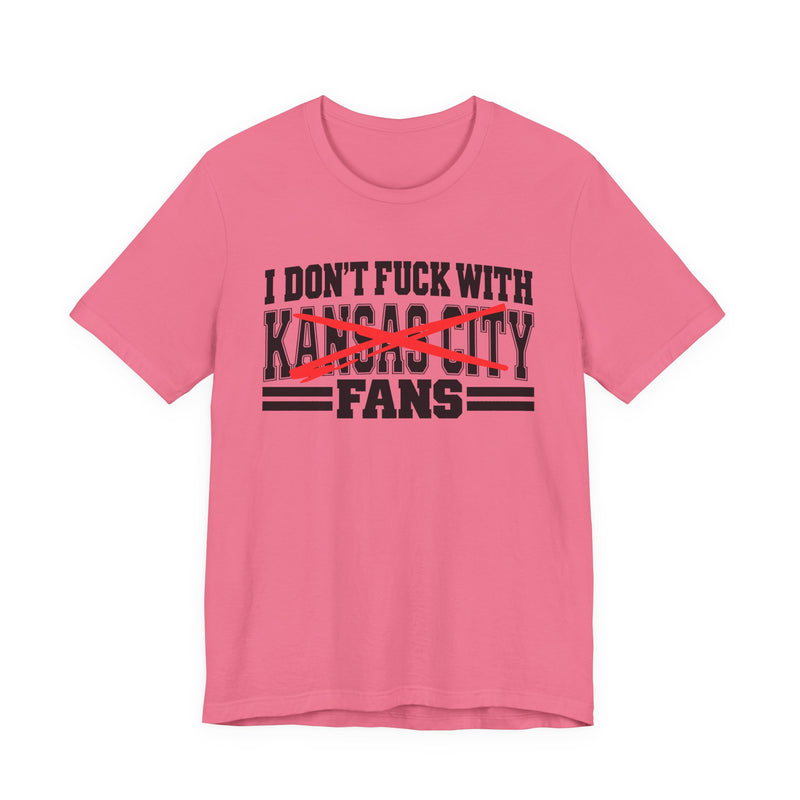 I Don't Fuck With Kansas City Fans — Bold Anti-Sports Fans T-Shirt