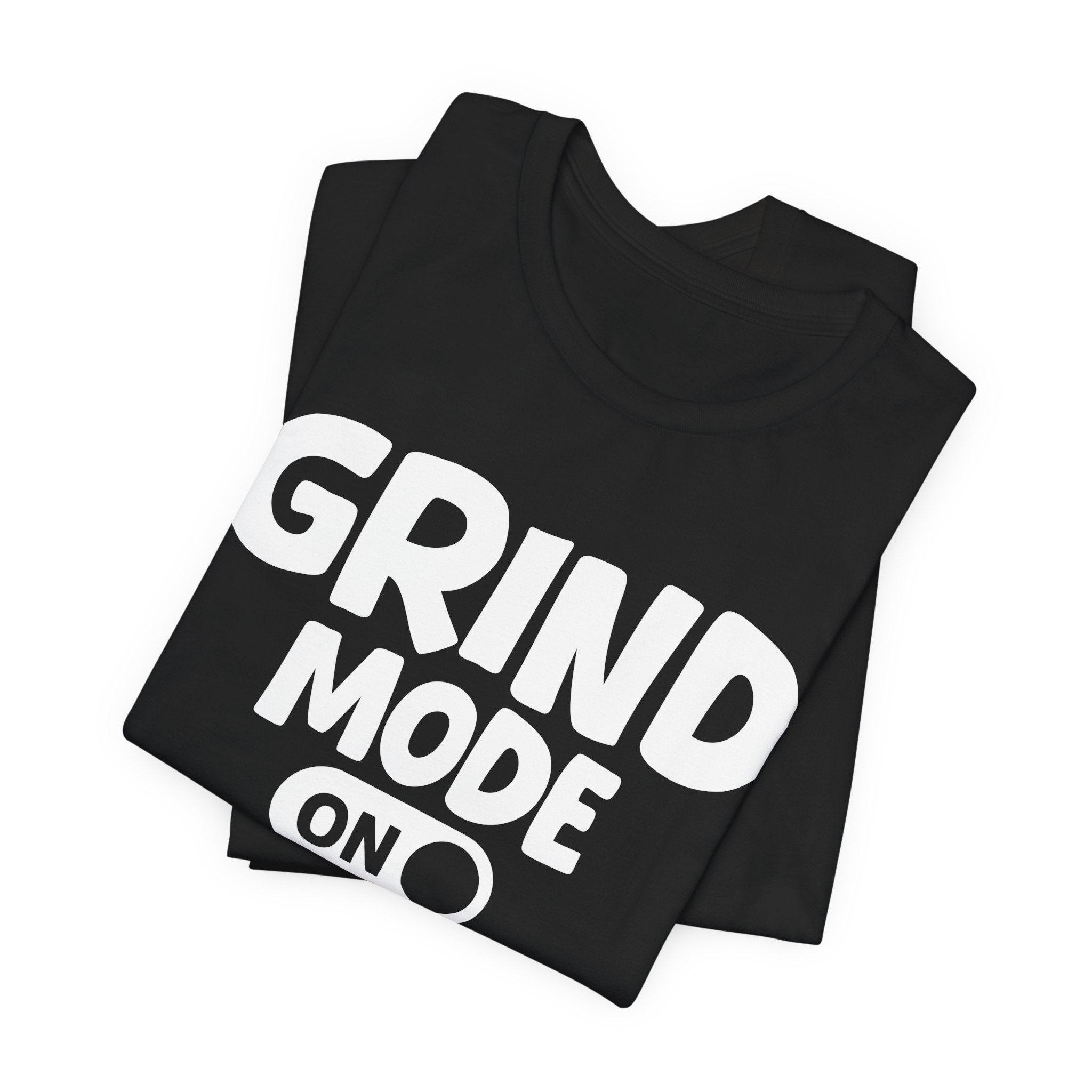 Grind Mode On — Motivational Positive Graphic Tee