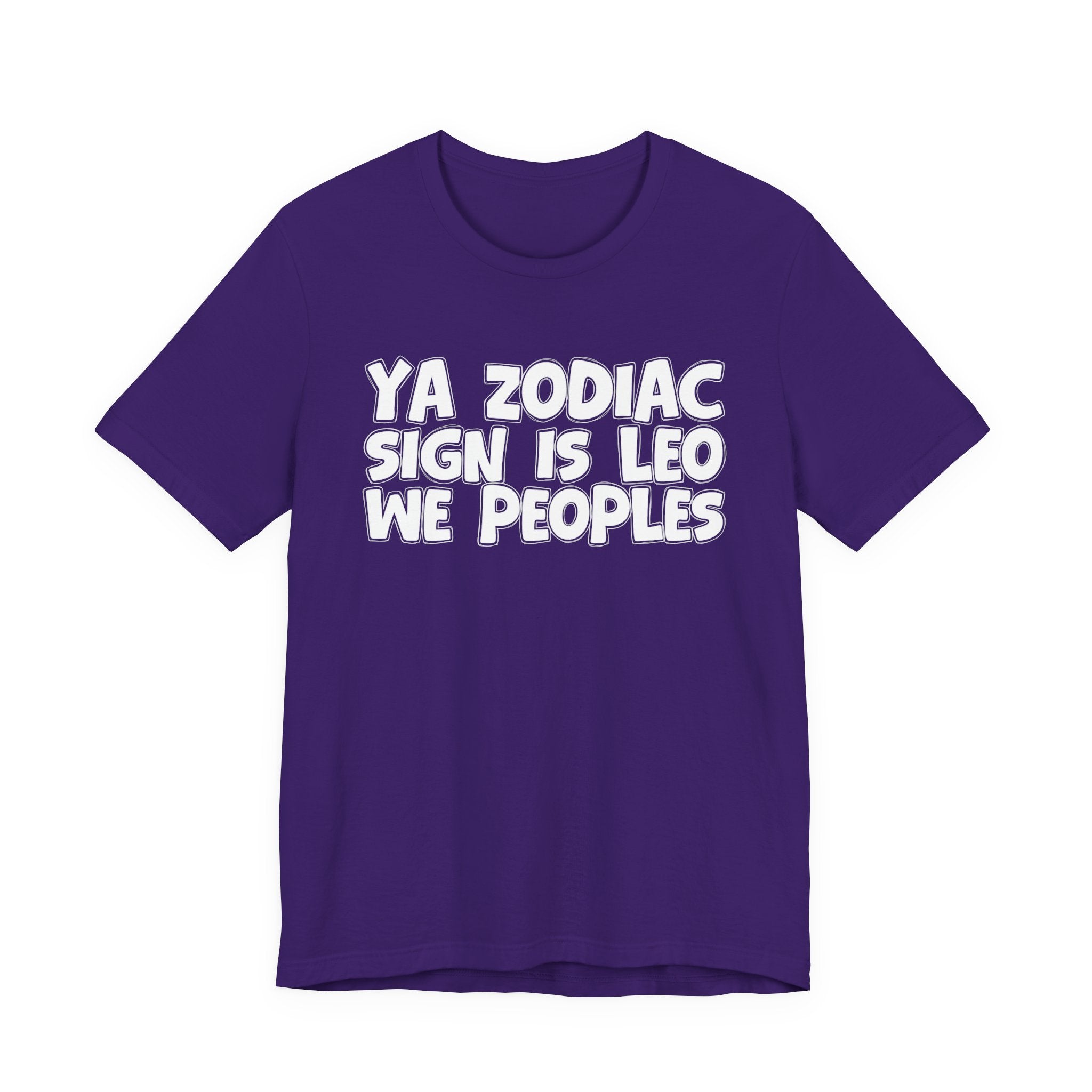 Ya Zodiac Sign Is LEO We Peoples - Fun Astrology Tee for LEO Sign
