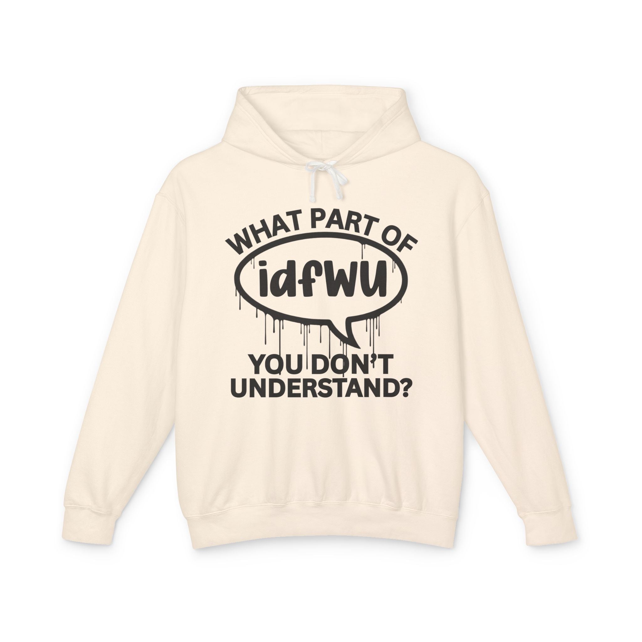What Part of IDFWU You Don't Understand? Bold Statement Hoodie