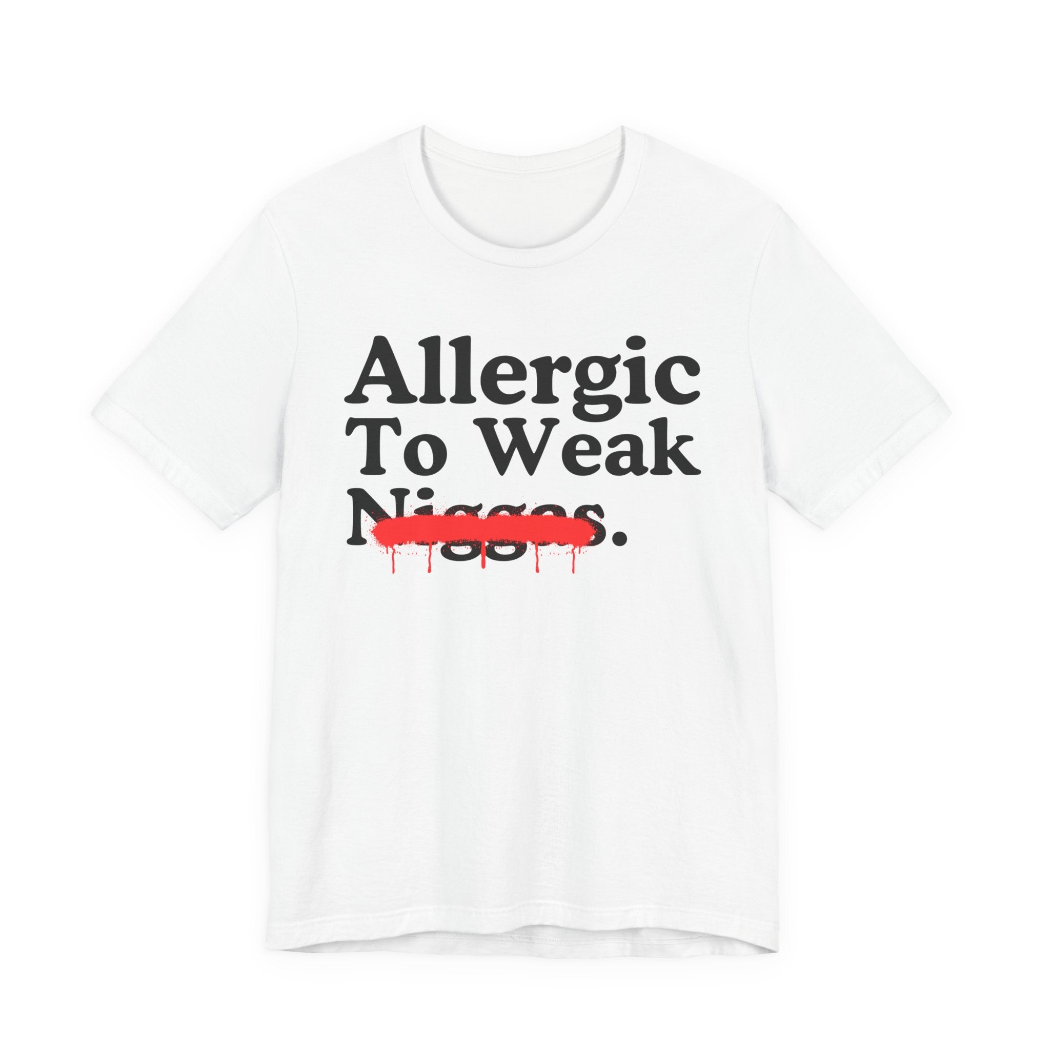 Allergic To Weaak Niggas — Sarcastic Statement T-Shirt
