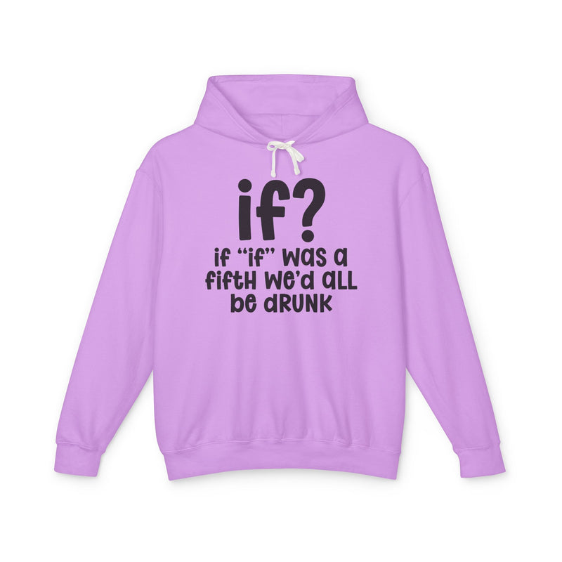 IF? If "if" Was A Fifth We'd All Be Drunk —  Old school Slang Hoodie