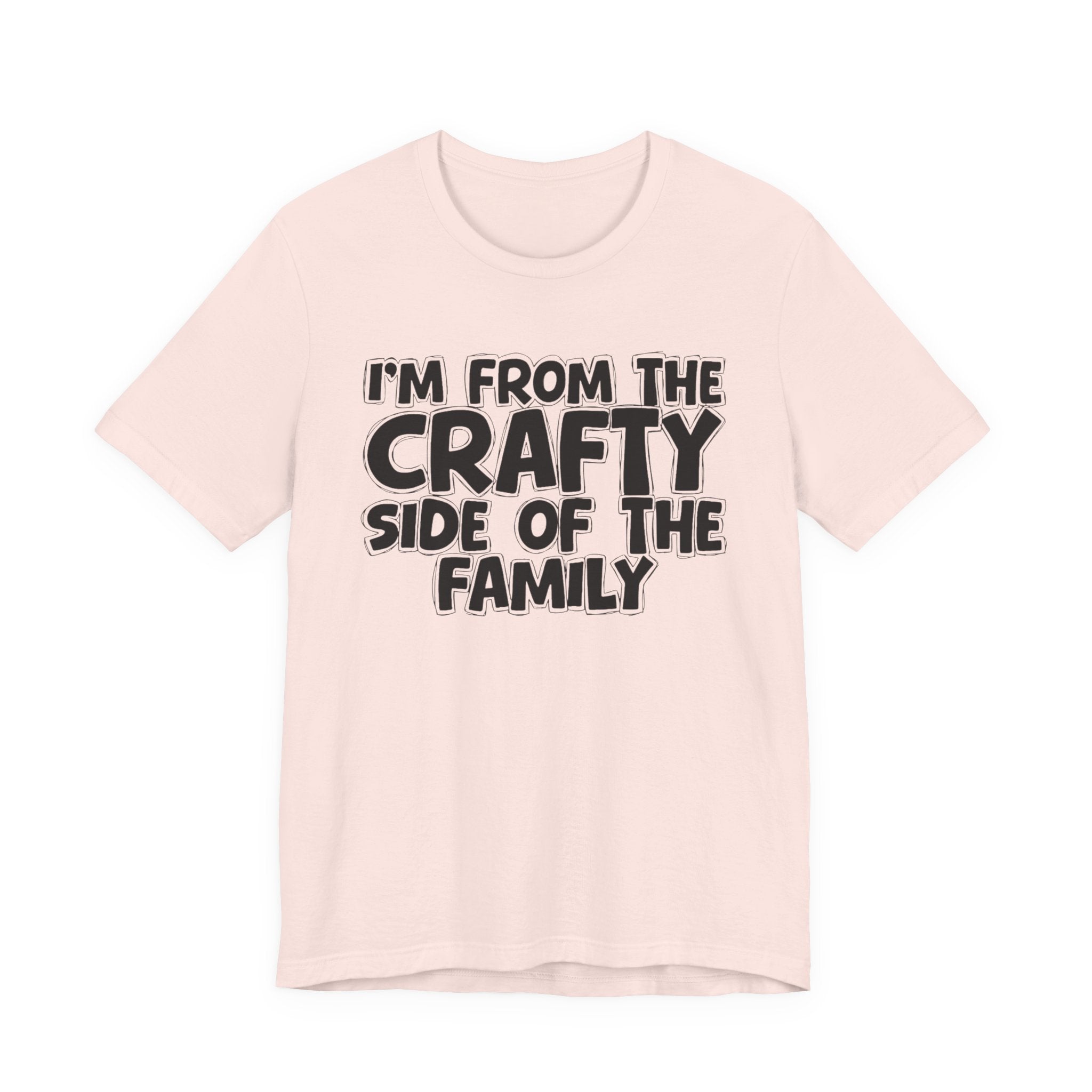 I'm From The Crafty Side Of The Family — Funny Family Gathering Tee