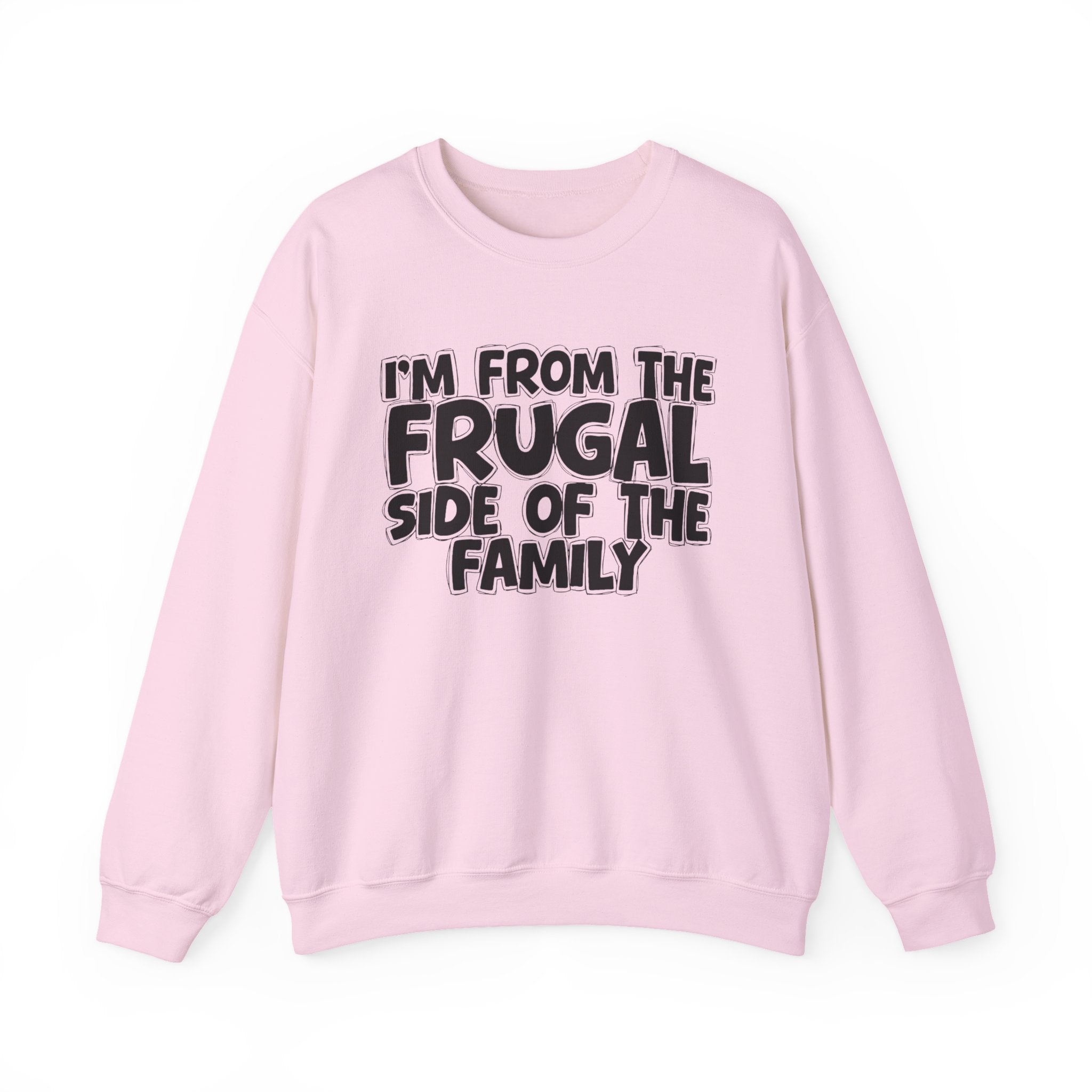 I'm From The Frugal Side Of The Family — Funny Family Gathering Sweatshirt