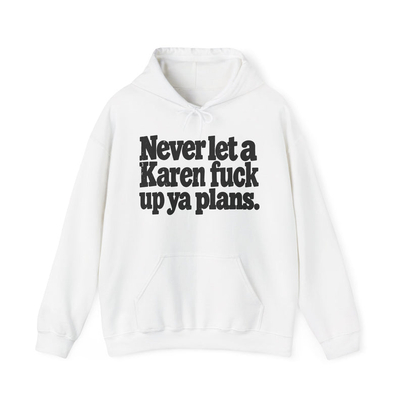 Never Let A Karen Fuck Up Ya Plans －Street Motivational Hoodie