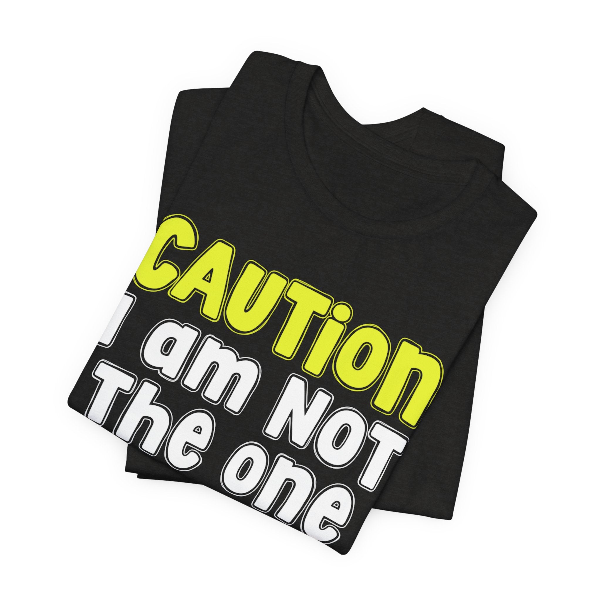 Caution I'm Not The One — Urban Warning Statement T-shirt