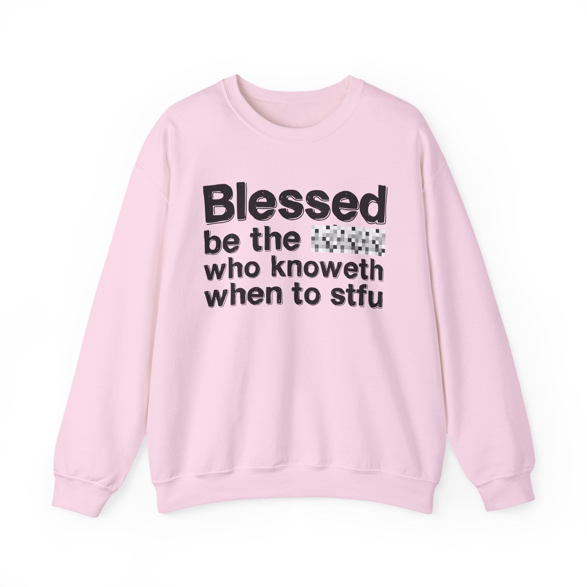 Blessed Be The [Censored] Who Knoweth When To STFU - Funny Inspirational Sweathsirt