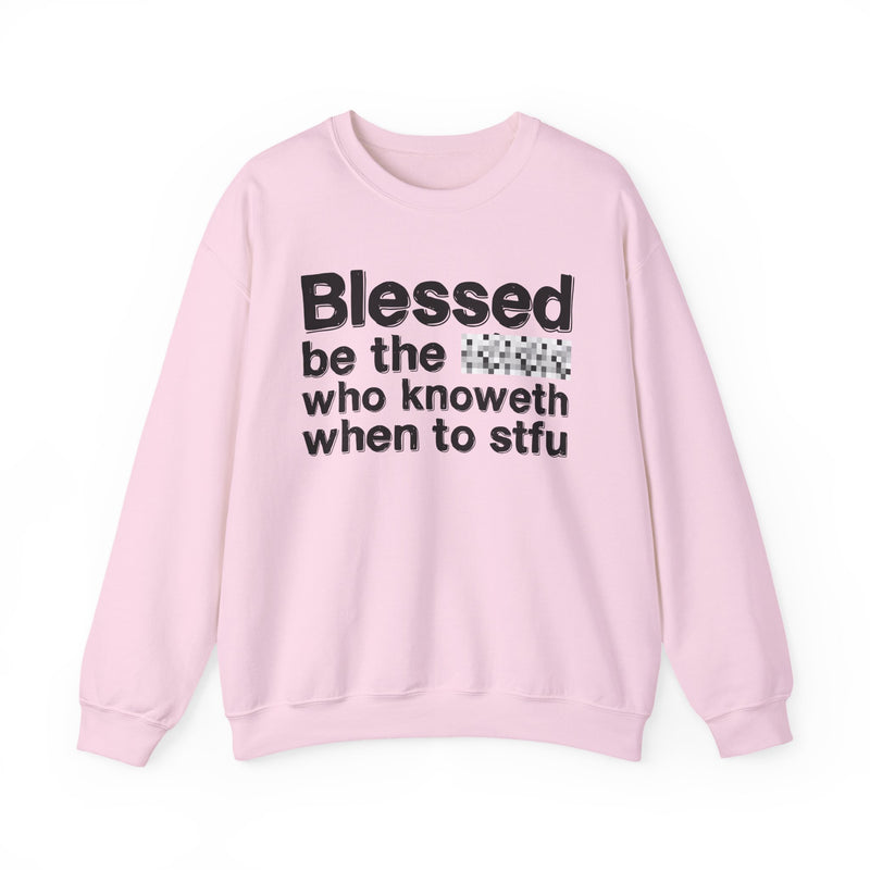 Blessed Be The [Censored] Who Knoweth When To STFU — Funny Inspirational Sweathsirt