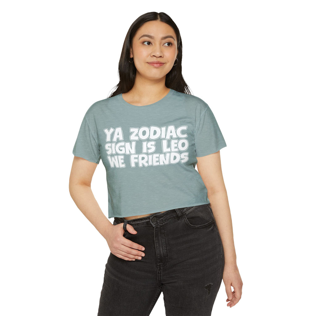 Ya Zodiac Sign Is Leo We Friends - Fun Zodiac Sign Crop Top