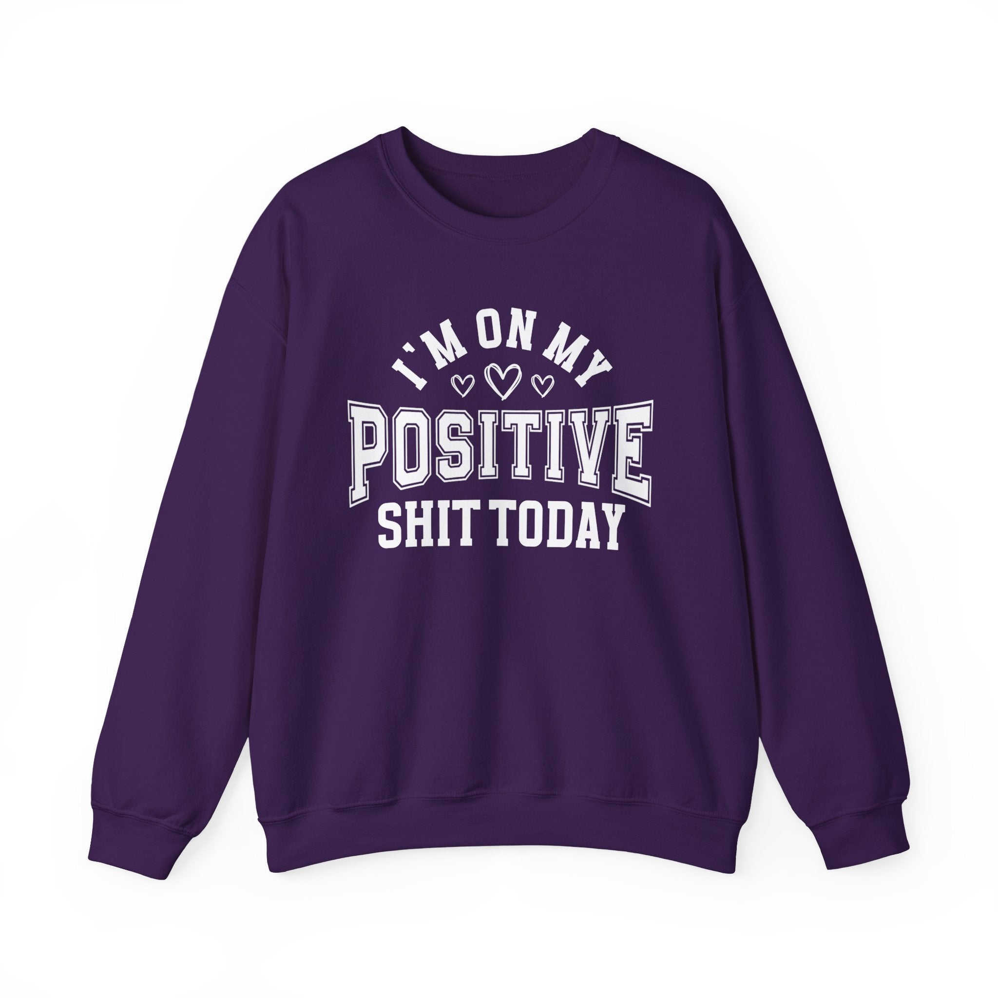 I'm On My Positive Shit Today - Sweatshirt