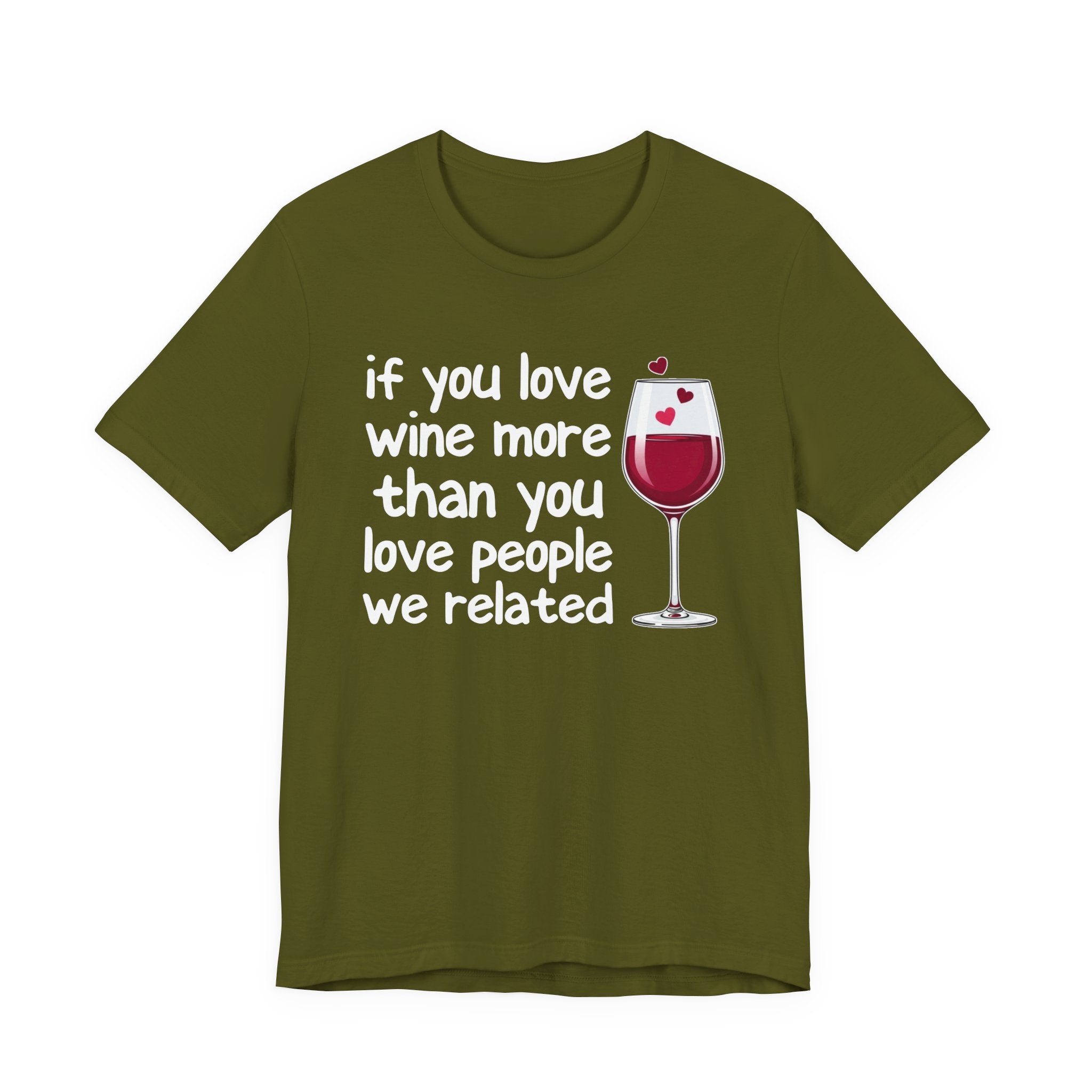 If You Love Wine More Than You Love People We Related - Wine Lover T-Shirt