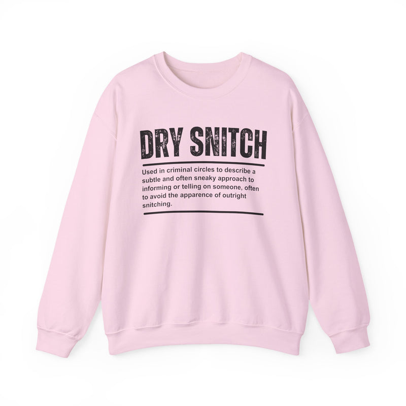Dry Snitch — Sweatshirt