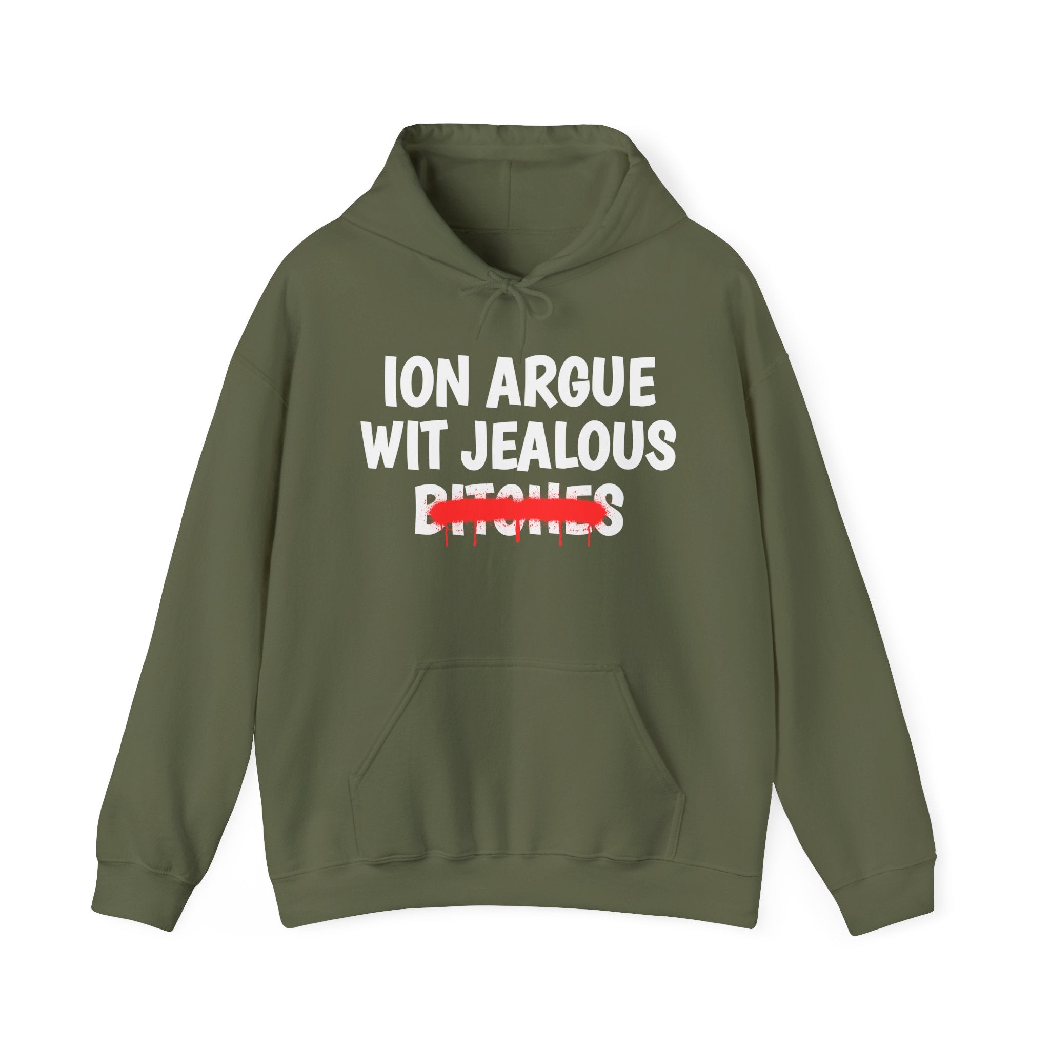 ION (I Don't) Argue Wit Jealous Bitches — Funny Sassy Statement Hoodie