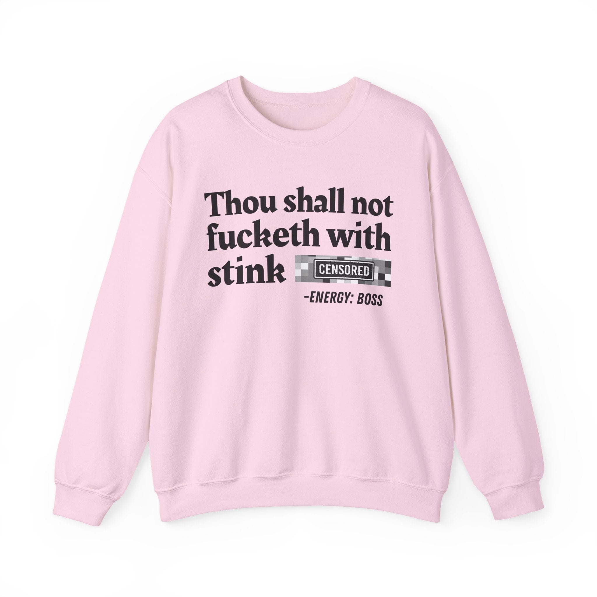 Thou Shall Not Fucketh With Stink Bitches — Sweatshirt