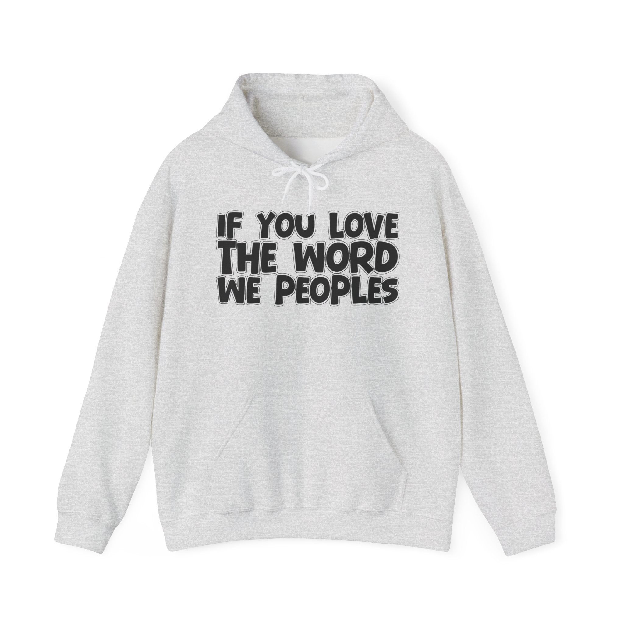 If You Love The Word We Peoples - Inspirational Faith Hoodie