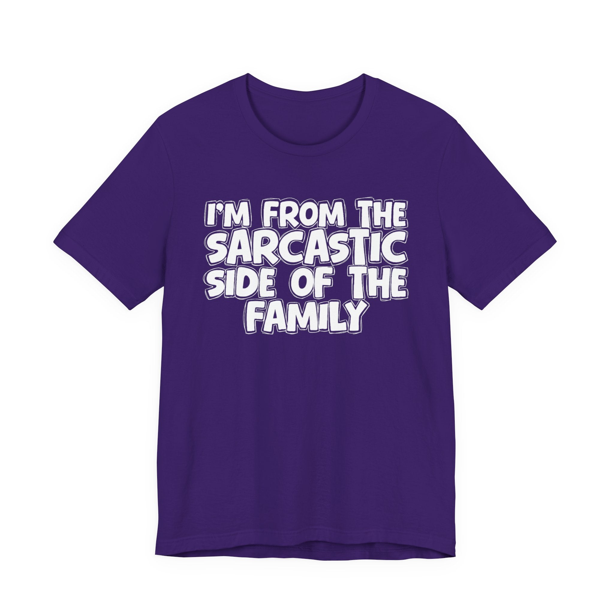 I'm From The Sarcastic Side of the Family — Funny Family Pride T-Shirt