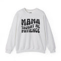 Mama Taught Me Patience Sweatshirt (solid print)