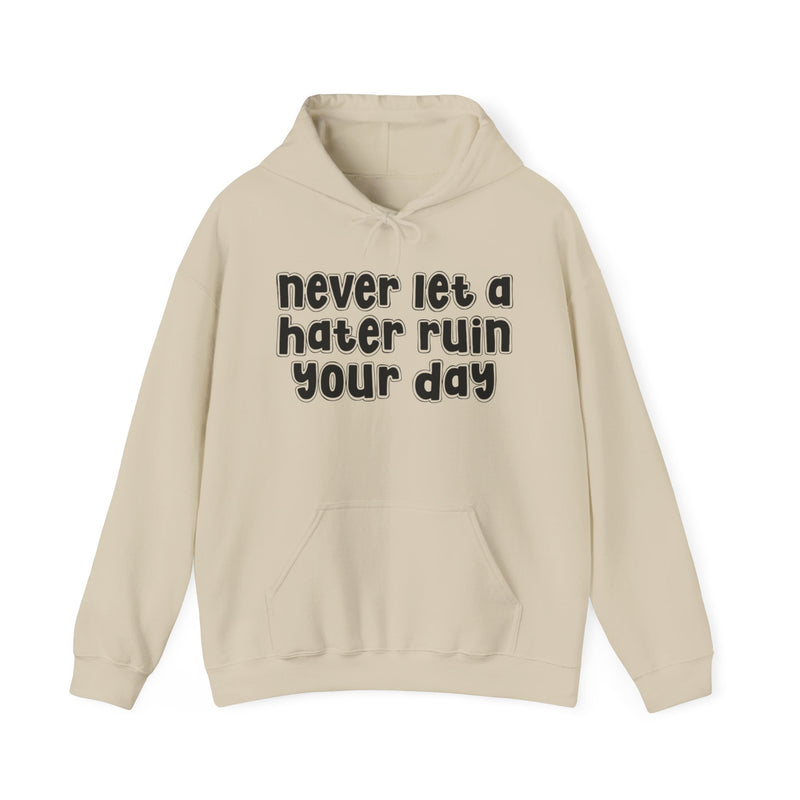 Never Let A Hater Ruin Your Day－Motivation Quote Hoodie