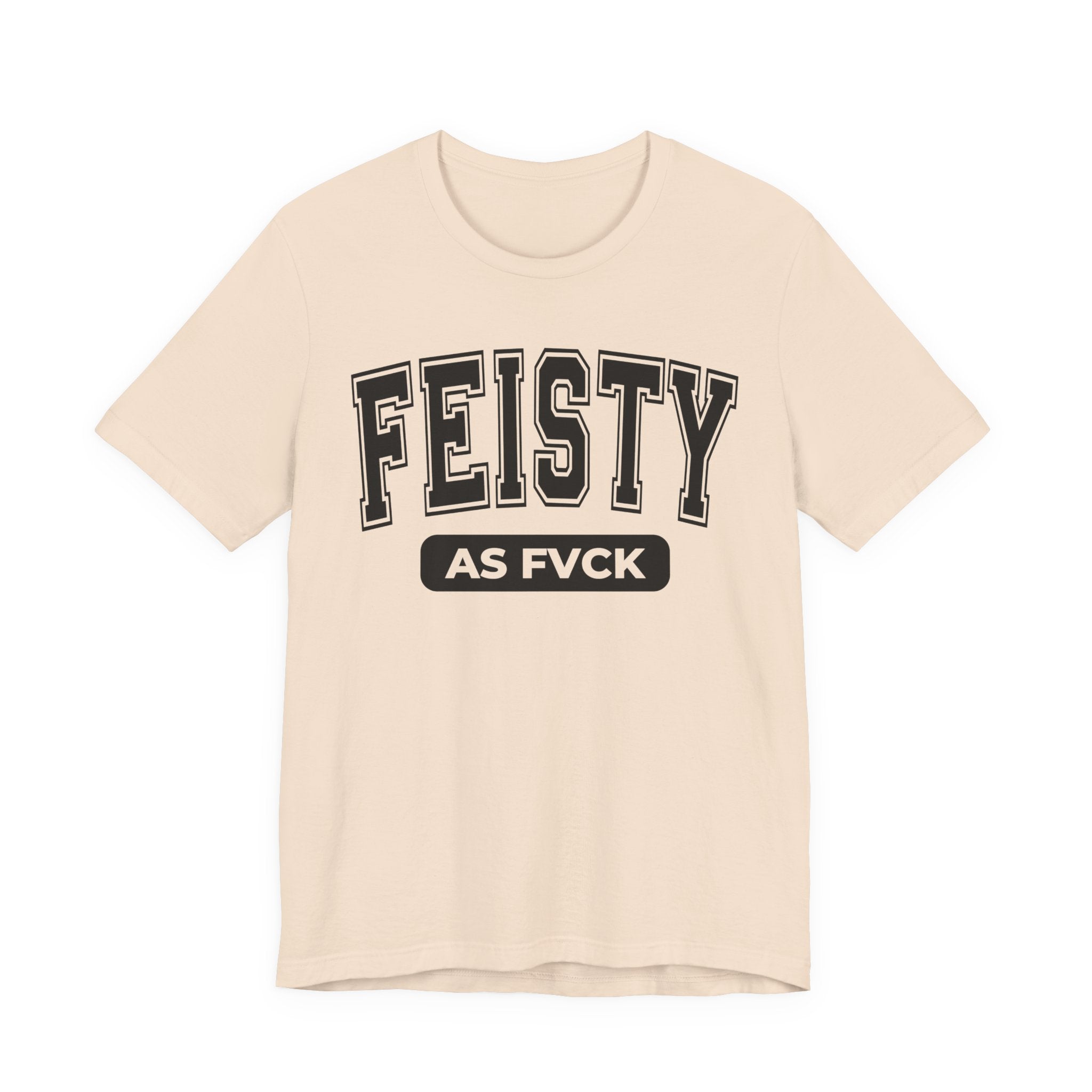 Feisty As Fuck — Sassy Statement T-Shirt