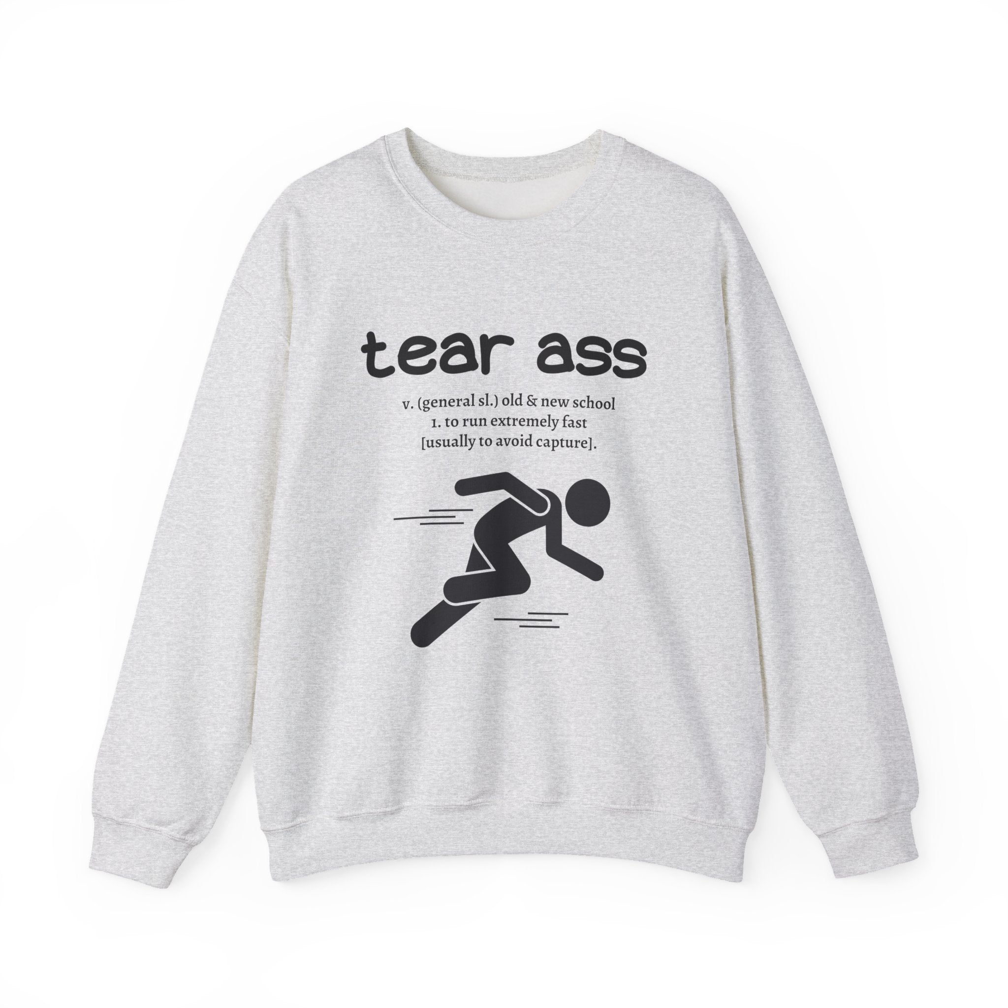 Tear Ass Sweatshirt