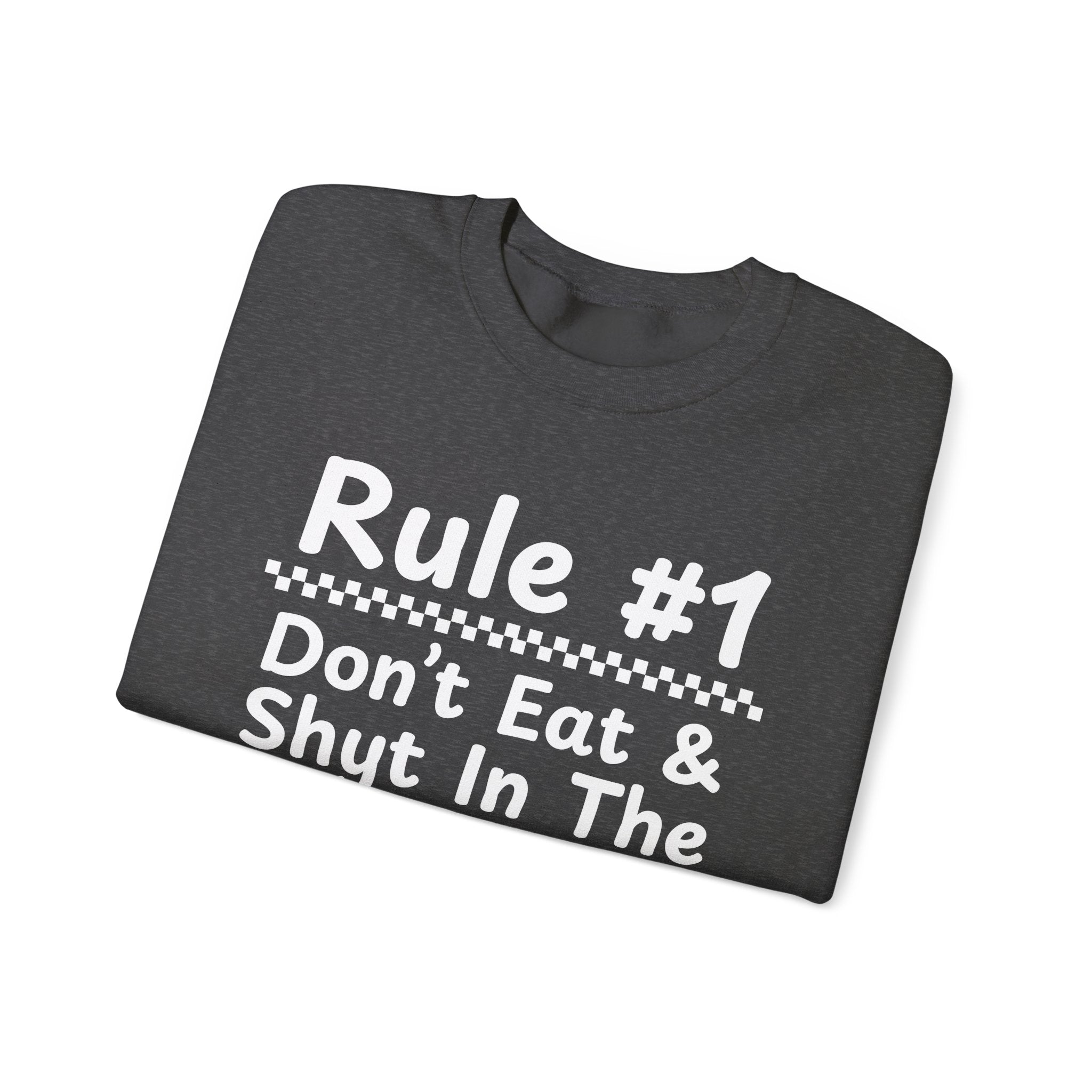 Rule #1 Don't Eat And Shyt In The Same Place - Funny Back In The Days Sweatshirt