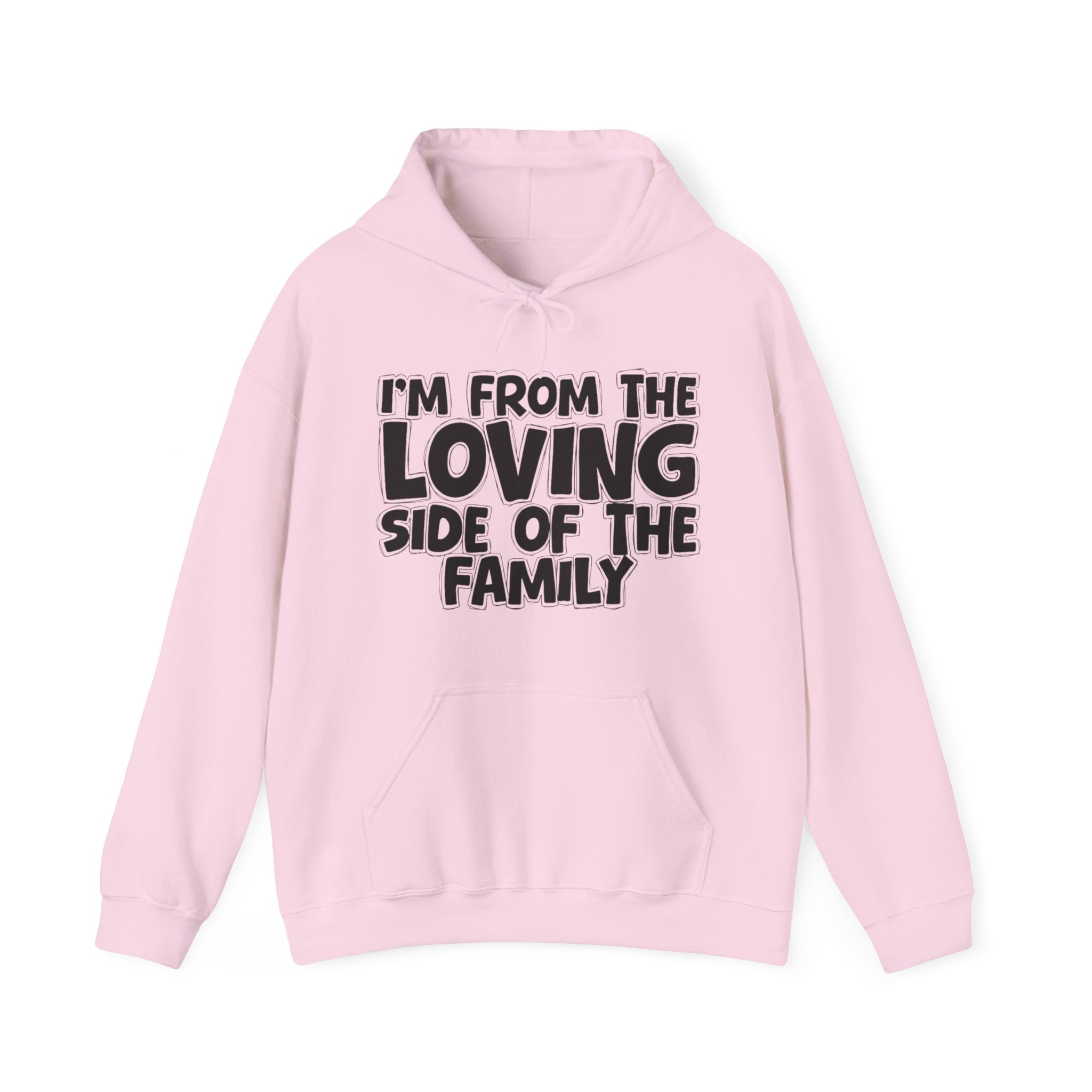 I'm From The Loving Side of the Family Hoodie – Humorous Family Pride Quote Hoodie