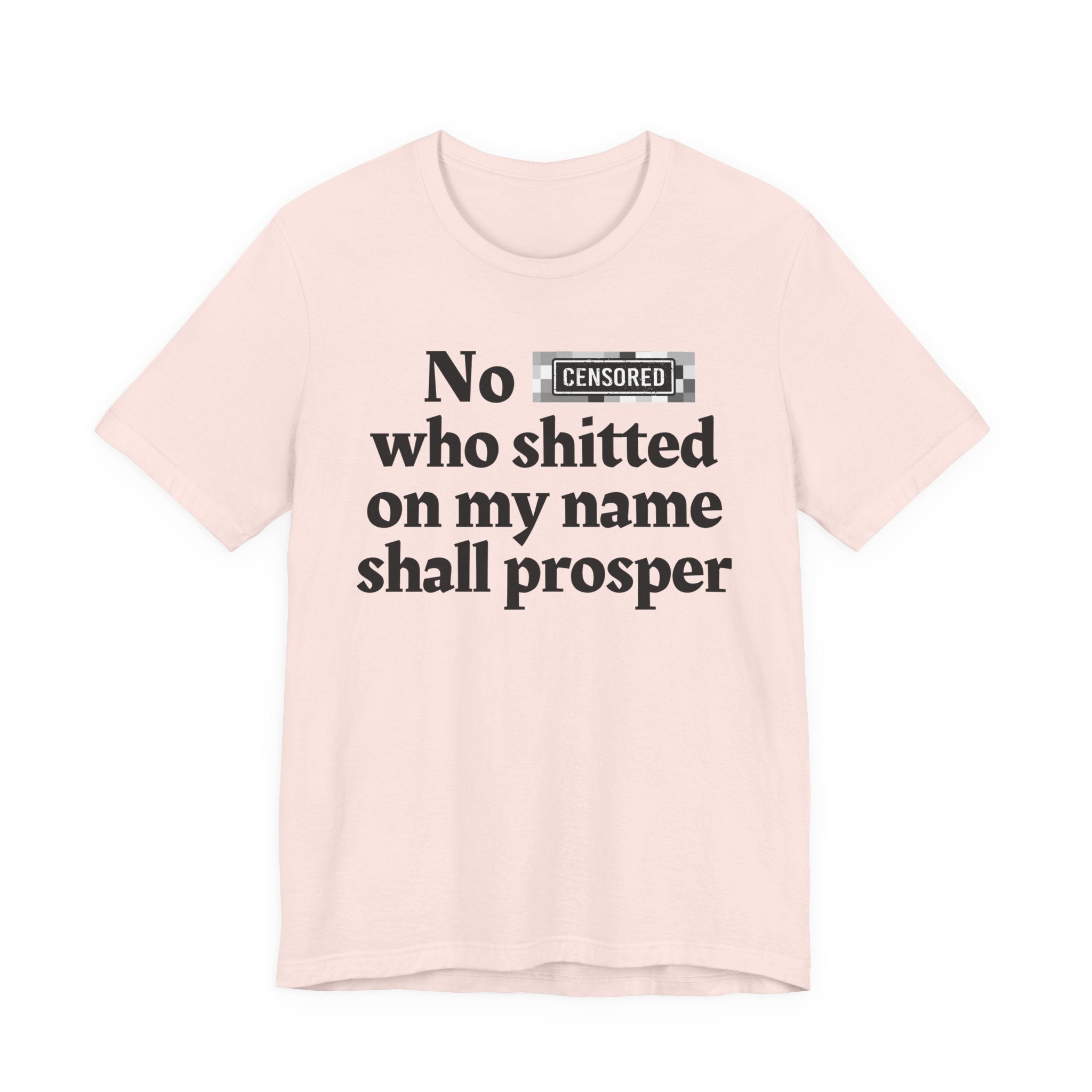No Bitch Who Shitted On My Name Shall Prosper — Bold Christian Statement T-Shirt