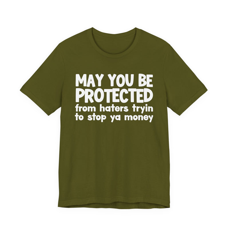 May You Be Protected From Haters Tryin To Stop Ya Money  — Funny Sarcastic Prayer Tee