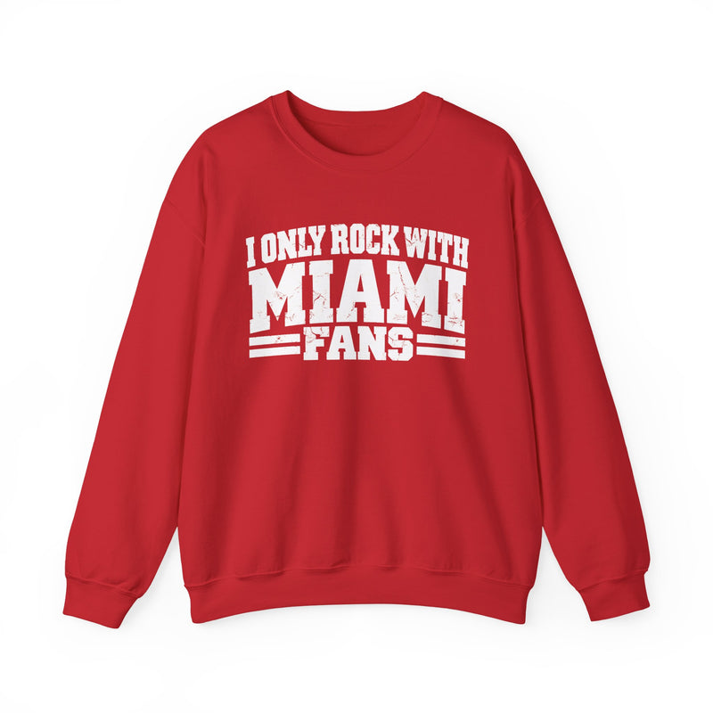 I Only Rock With Miami Fans — Sweatshirt alternate view 12: I ONLY ROCK WITH MIAMI FANS in bold statement lettering. Street Talk Designs sports statement apparel.