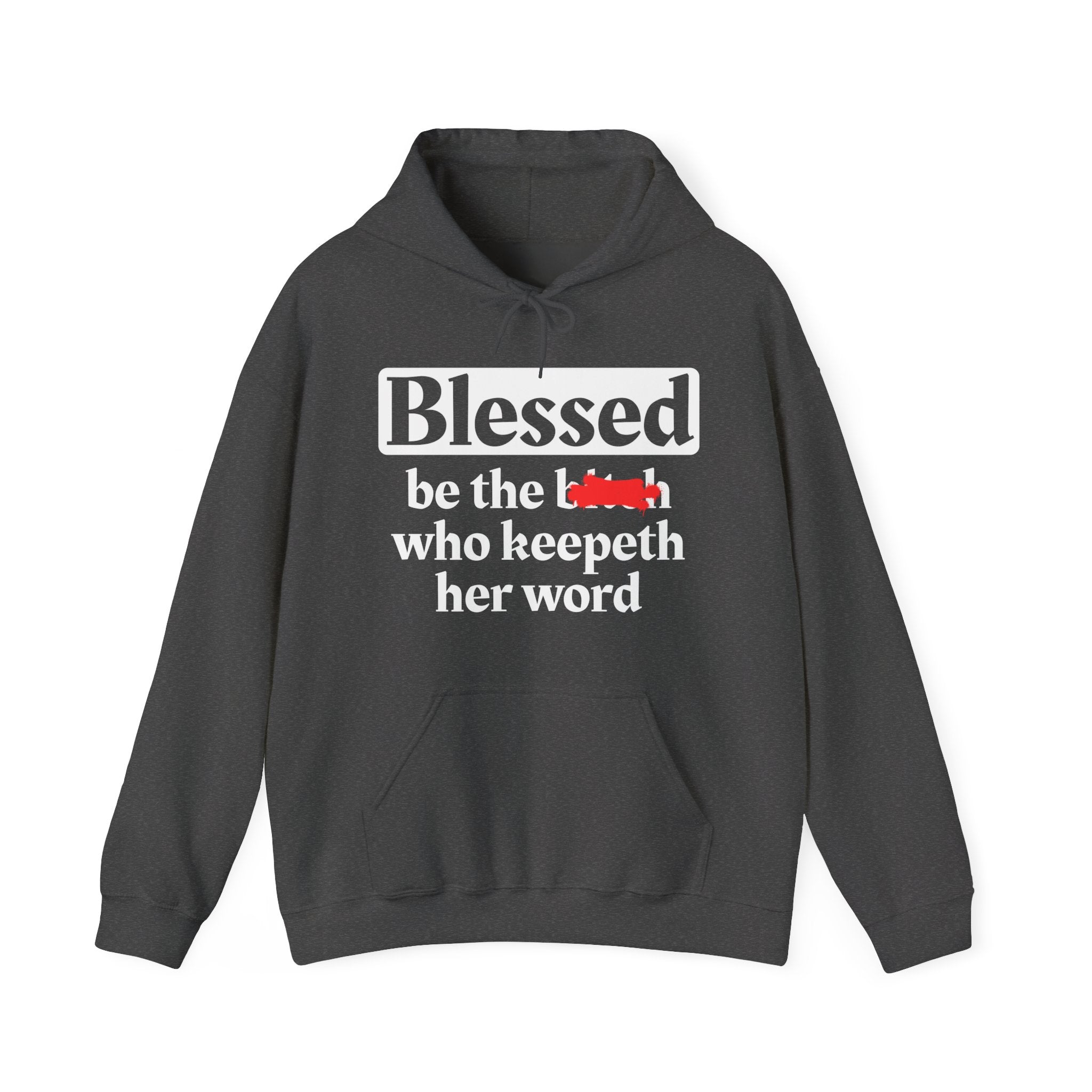 Blessed Be The Bitch Who Keepeth Her Word － Funny Inspirational Hoodie